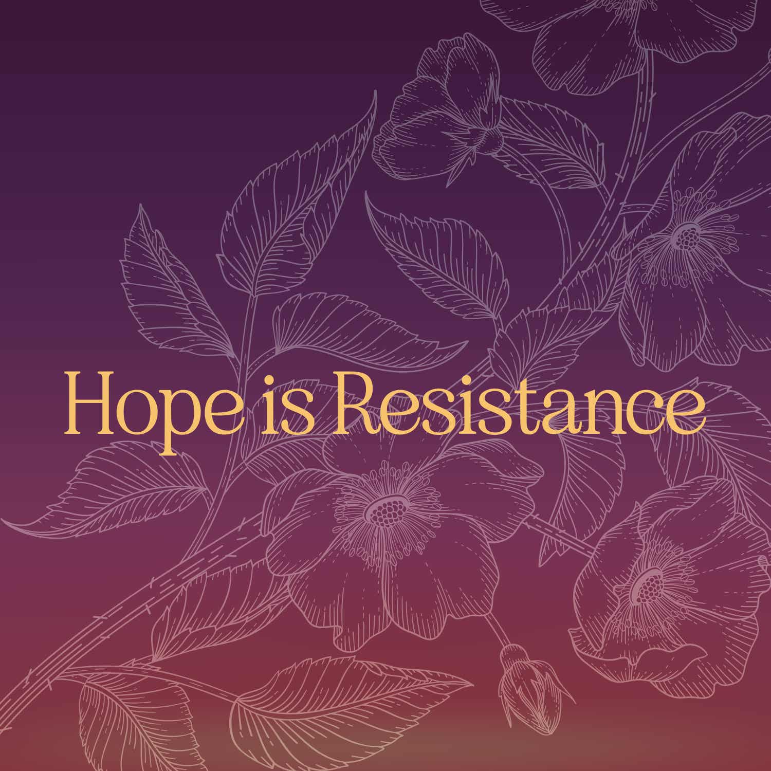 Hope is Resistance