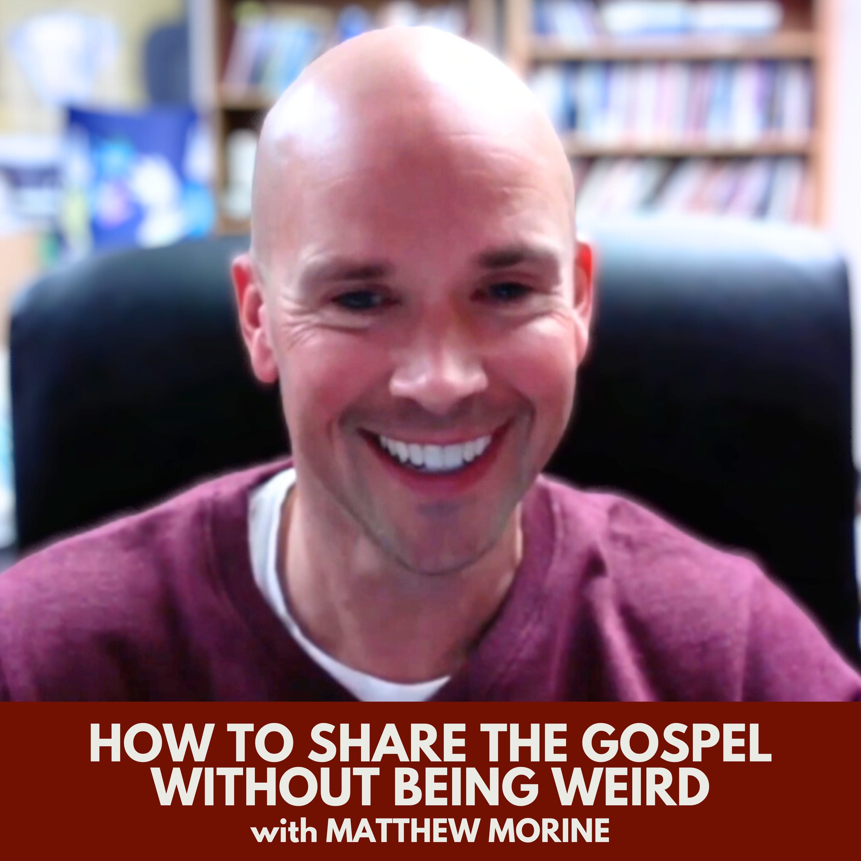 How to Share the Gospel without Being Weird with Matthew Morine