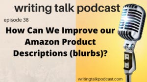 Episode 38 – How Can We Improve our Amazon Product Descriptions (blurbs)?
