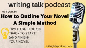 Episode 34 – How to Outline Your Novel – A Simple Method (in lockdown or not)