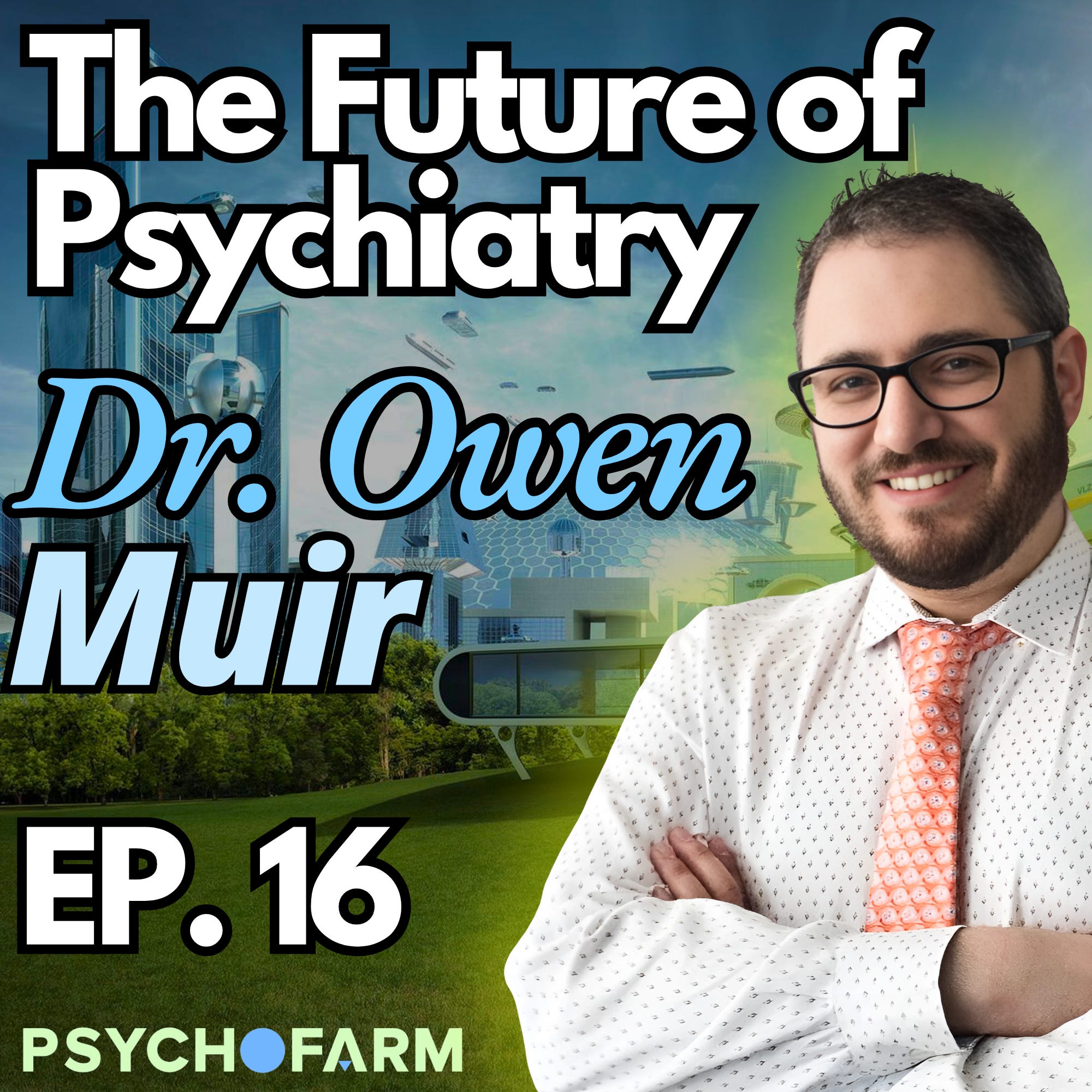 The Future of Psychiatry: Spravato, Vagus Nerve Stimulation, Trigeminal Nerve Stimulation, PRISM Neurofeedback, TMS and much more with Dr. Owen Muir | Episode 16
