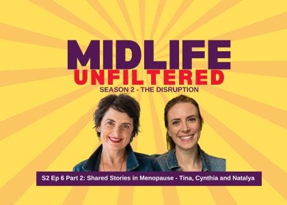 S2 Ep 6 Part 2: Shared Stories in Menopause - Tina, Cynthia and Natalya episode artwork