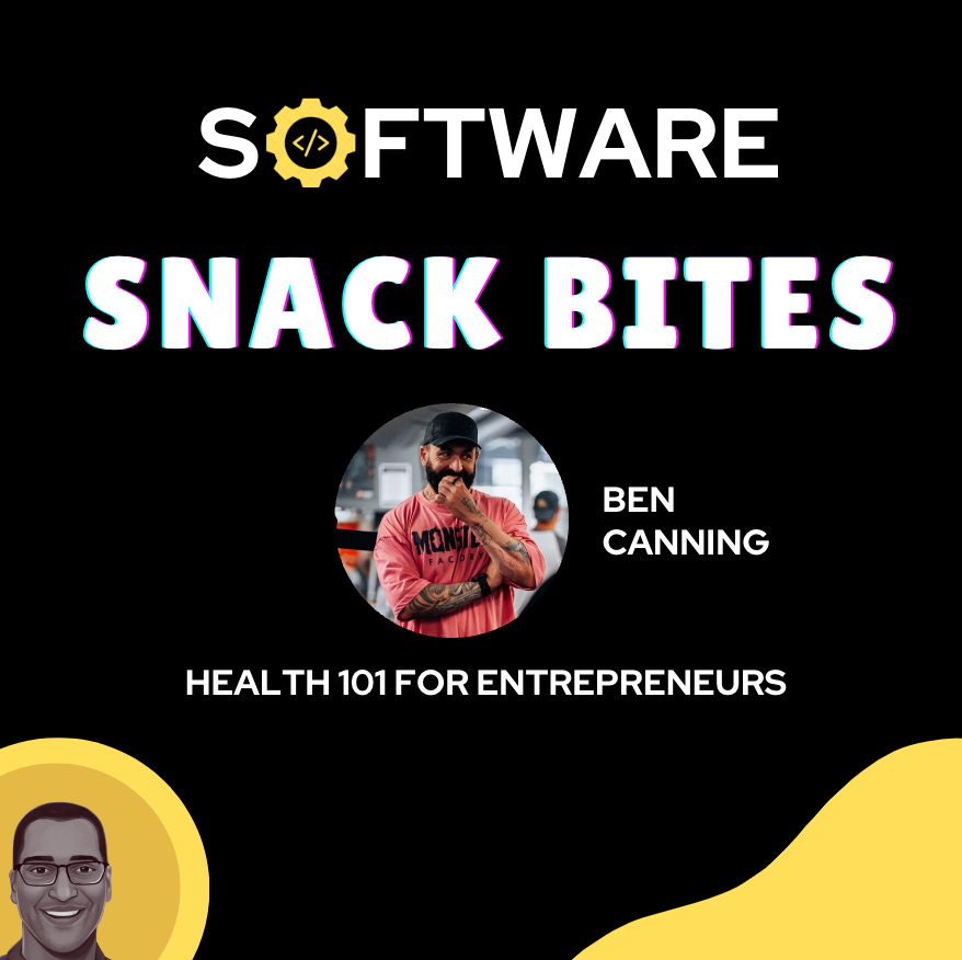 Health 101 for Entrepreneurs - Ben Canning (Founder, We Hack Health)