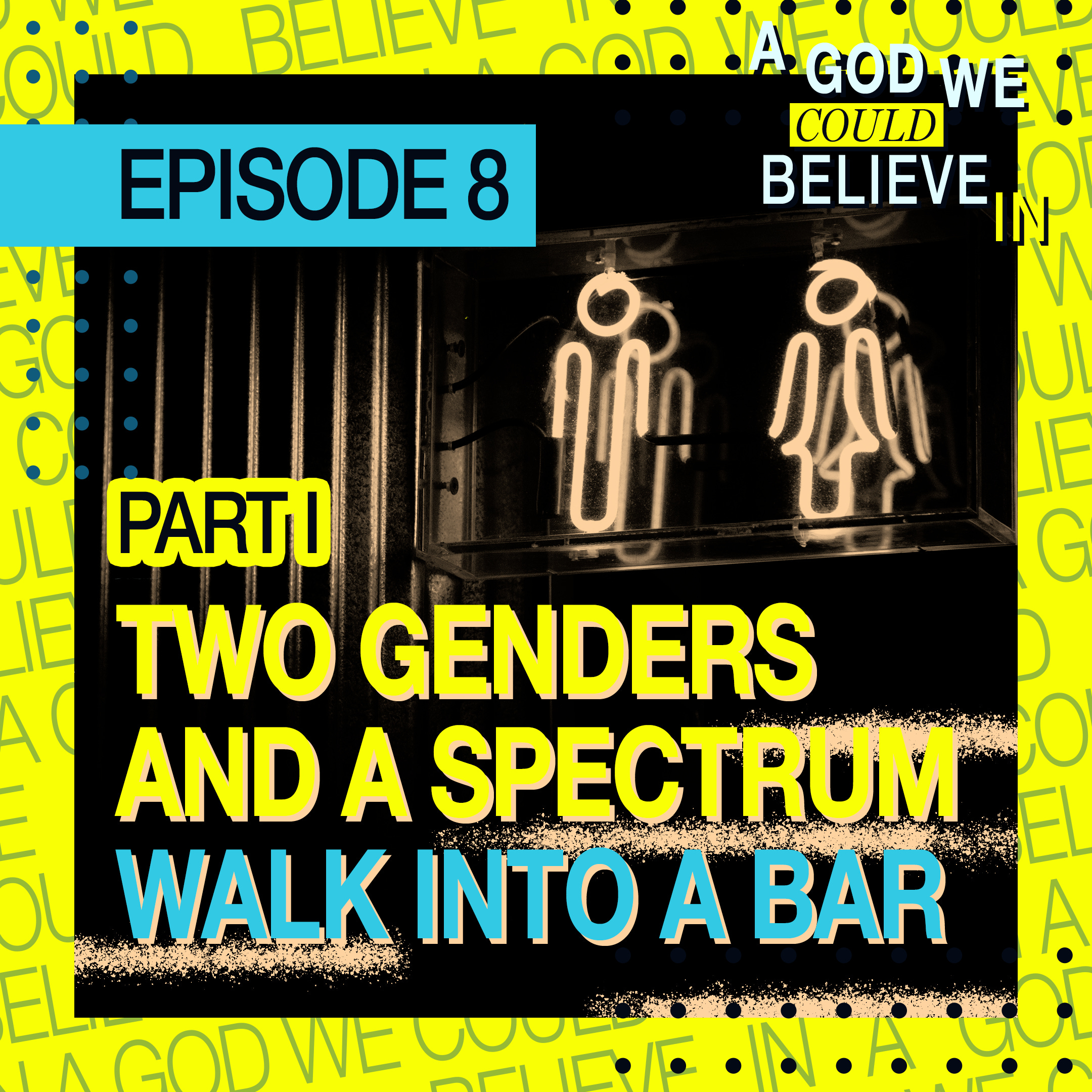 Two genders and a spectrum walk into a bar - part I episode artwork