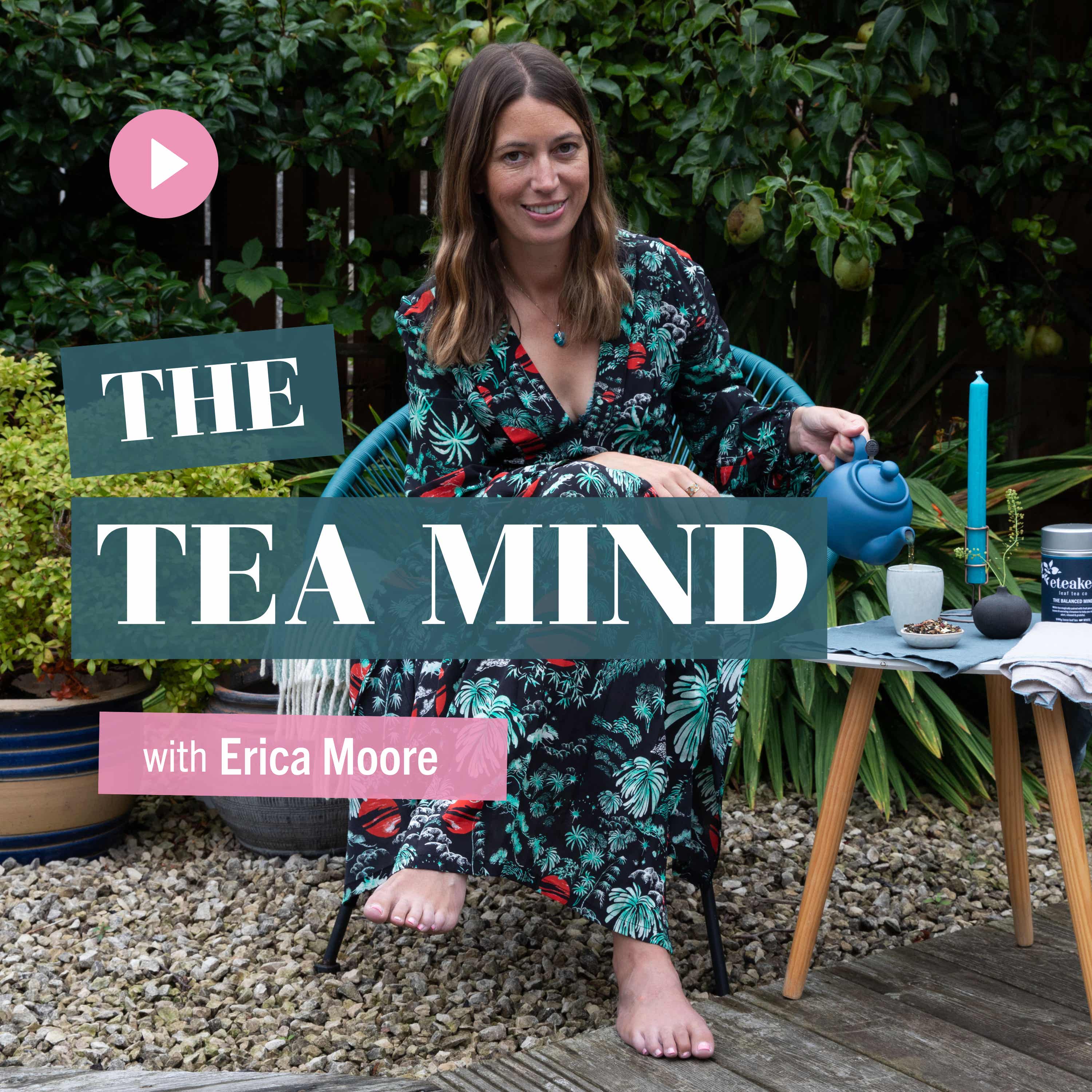 The Tea Mind with Erica Moore