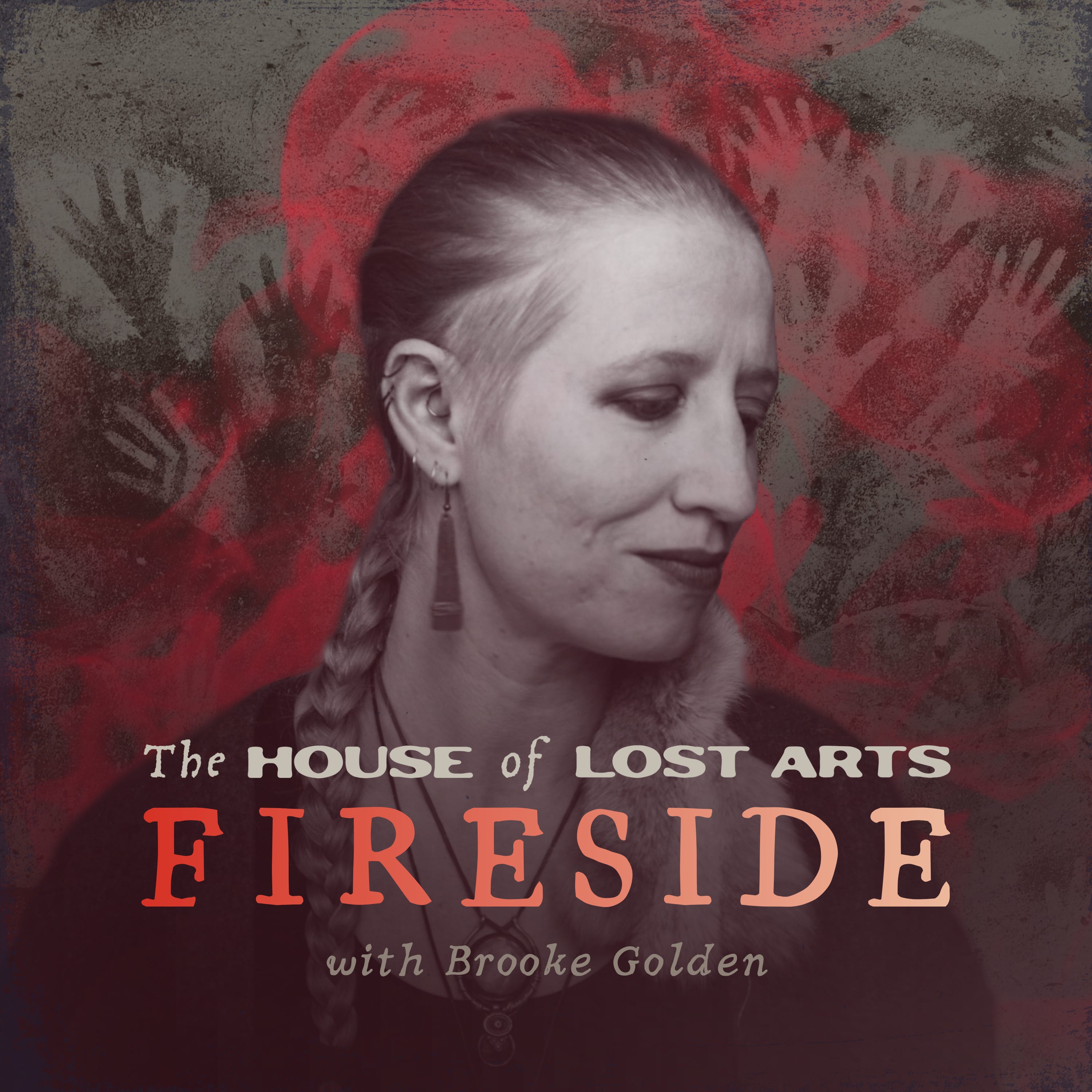Welcome to The House of Lost Arts Fireside with Brooke Golden episode artwork
