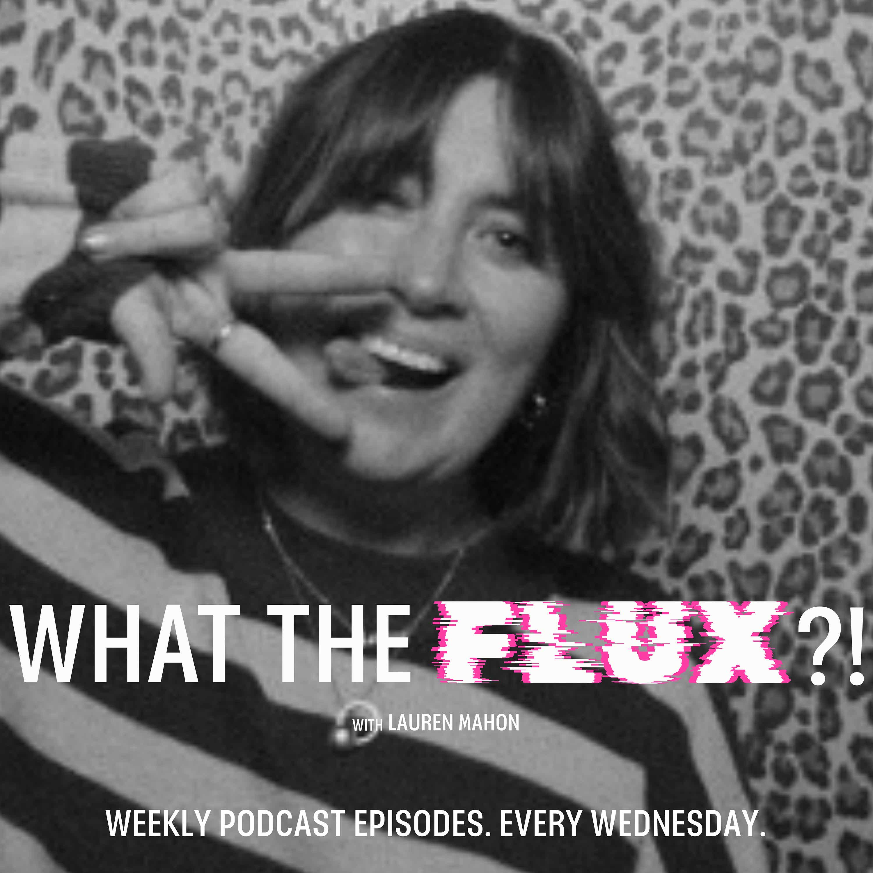 WHAT THE FLUX?! - The Podcast