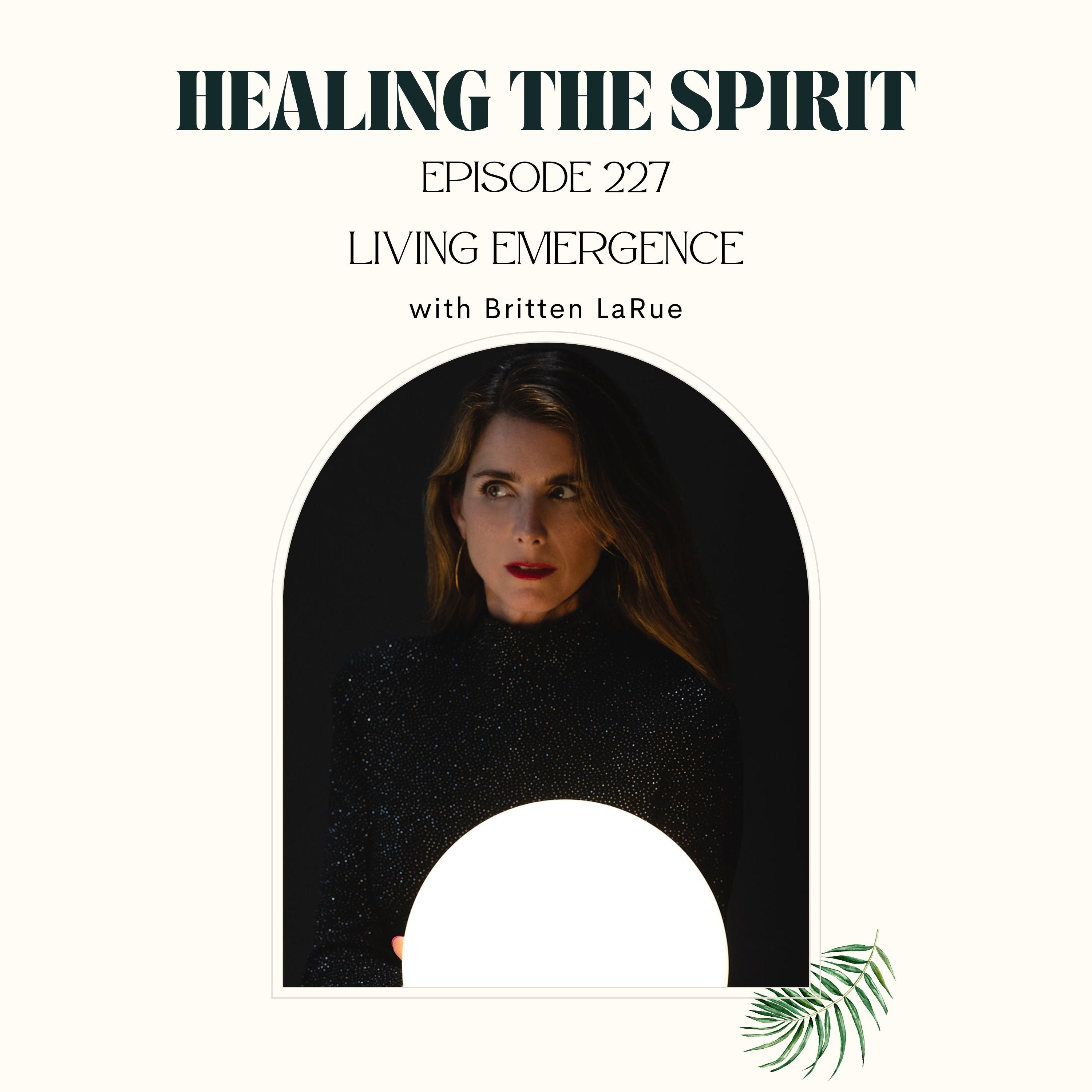 227. Britten LaRue: Living Emergence episode artwork
