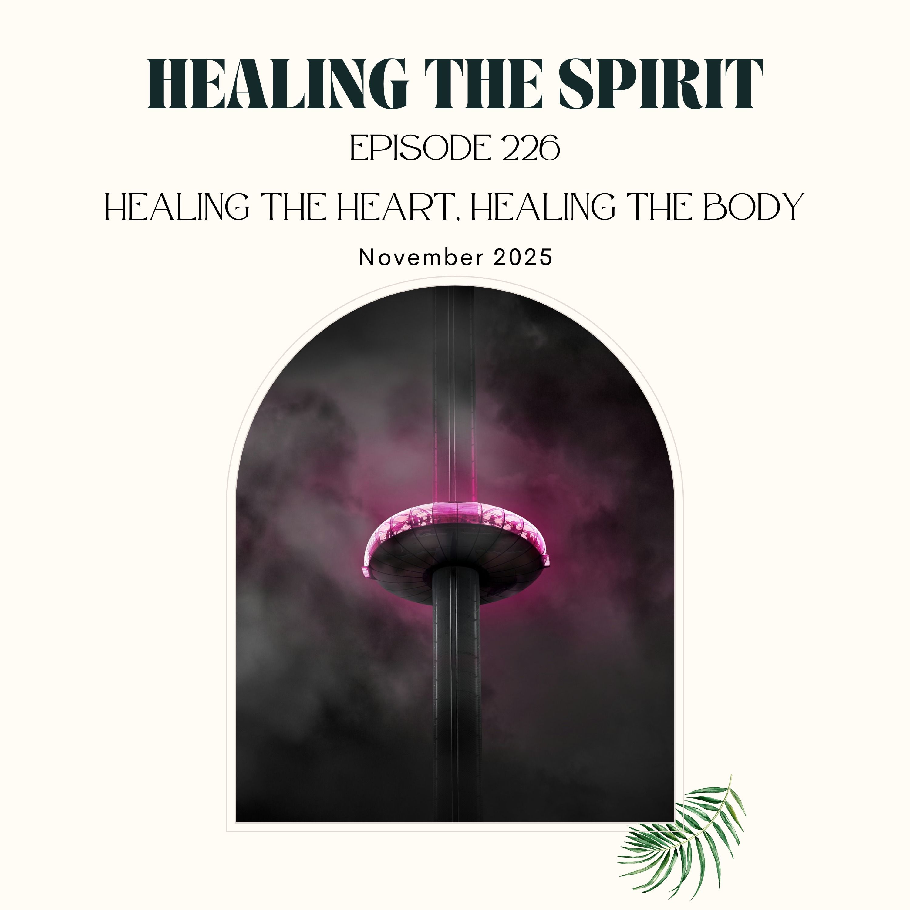 226. November 2025: Healing The Heart, Healing The Body
