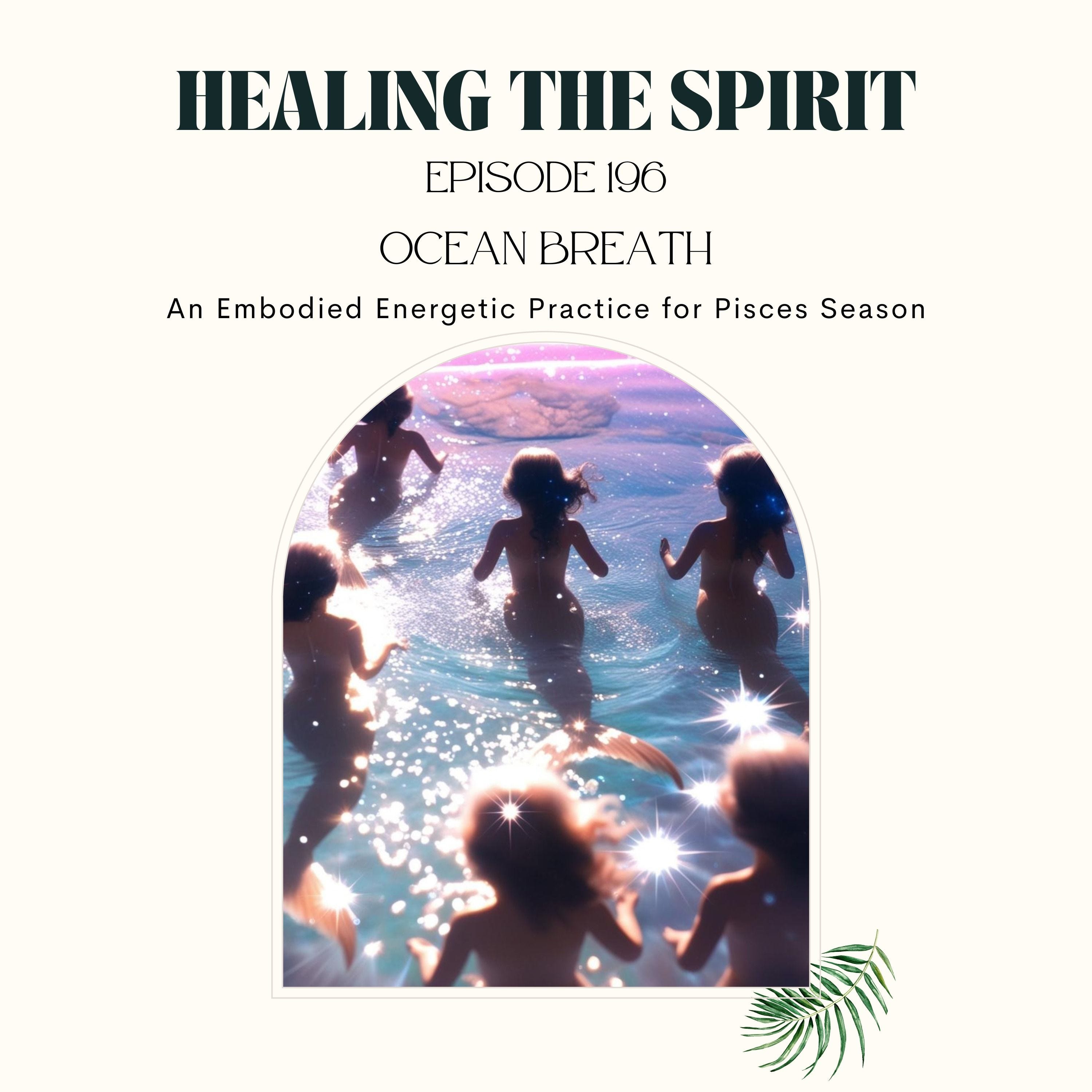 196. Ocean Breath: An Embodied Energetic Practice for Pisces Season episode artwork