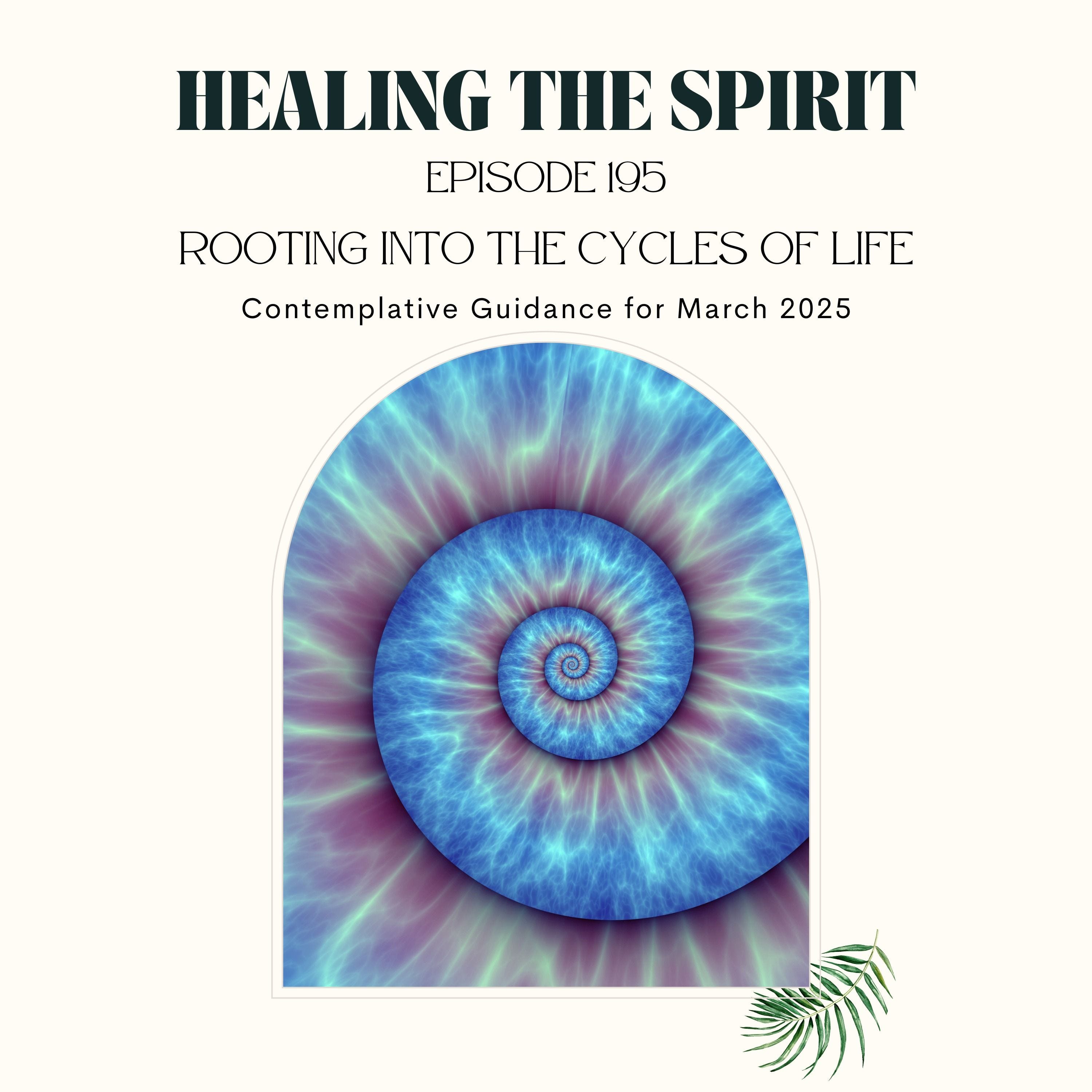 195. March 2025: Rooting Into The Cycles of Life episode artwork