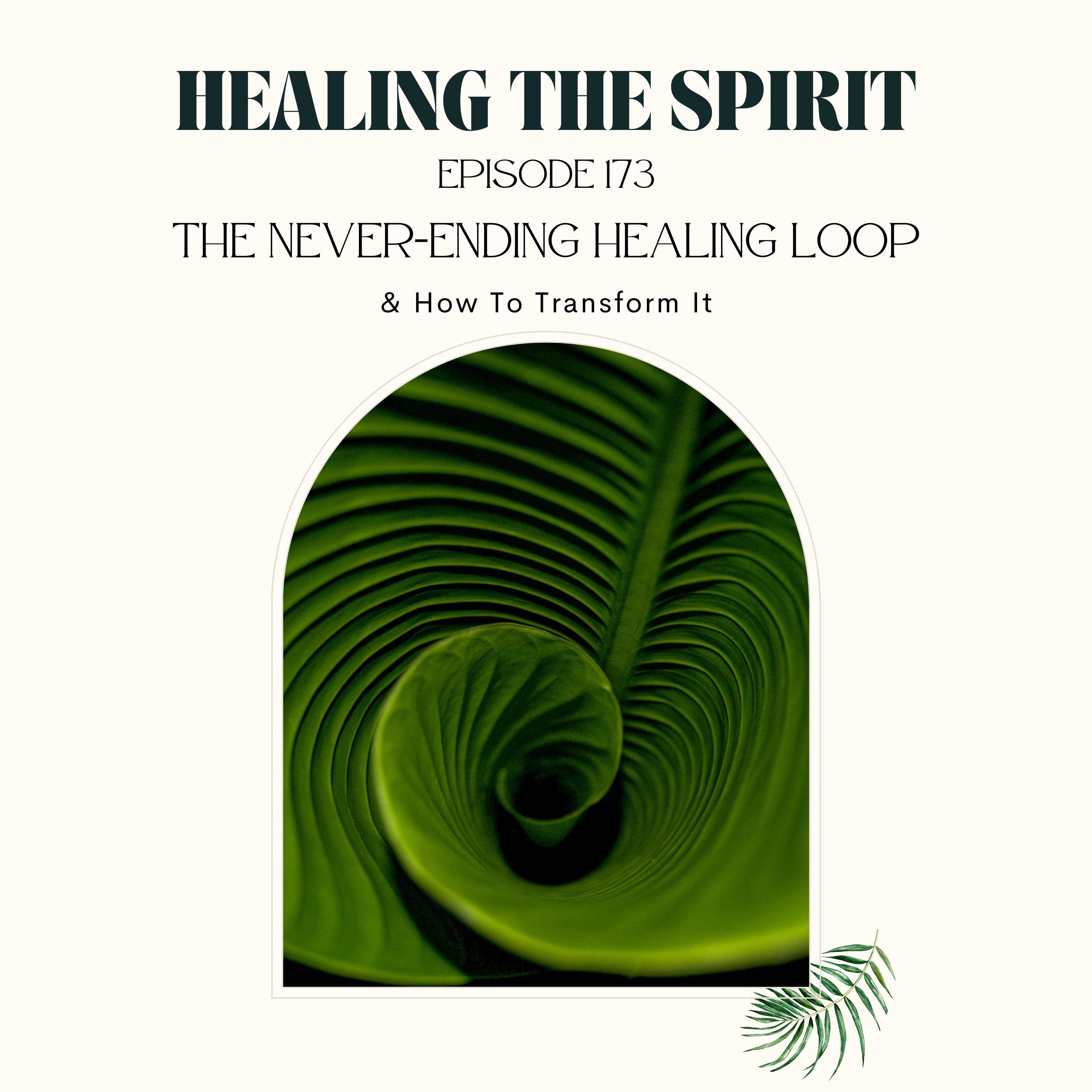 173. The Never-Ending Healing Loop & How To Transform It episode artwork