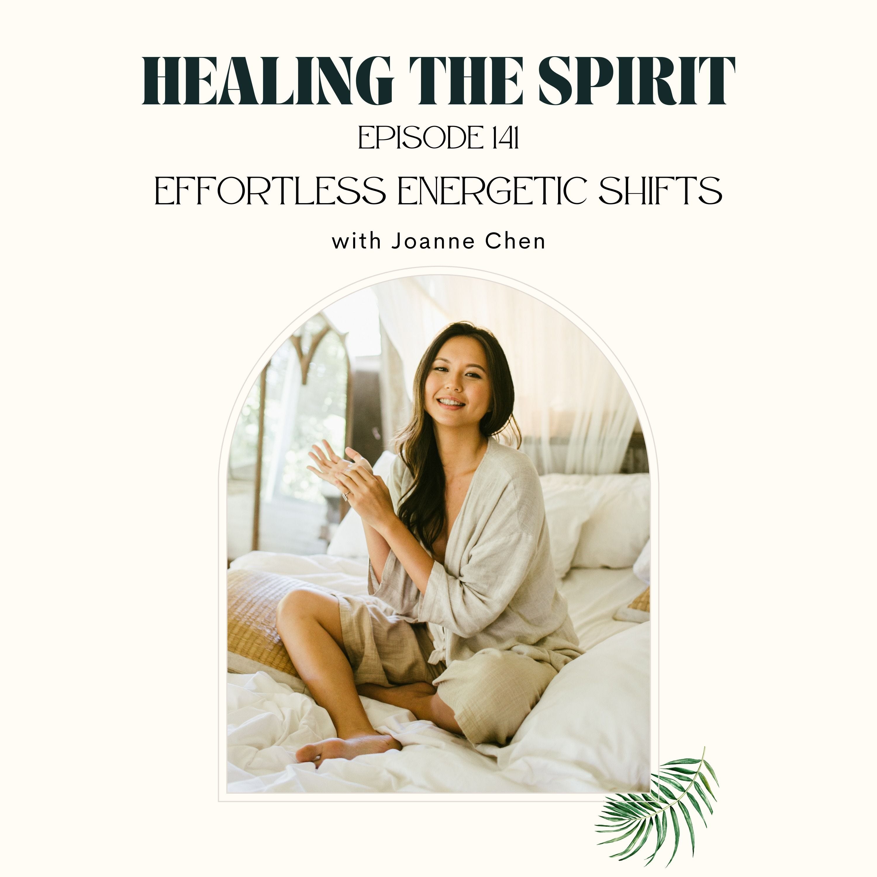 141. Joanne Chen: Effortless Energetic Shifts episode artwork