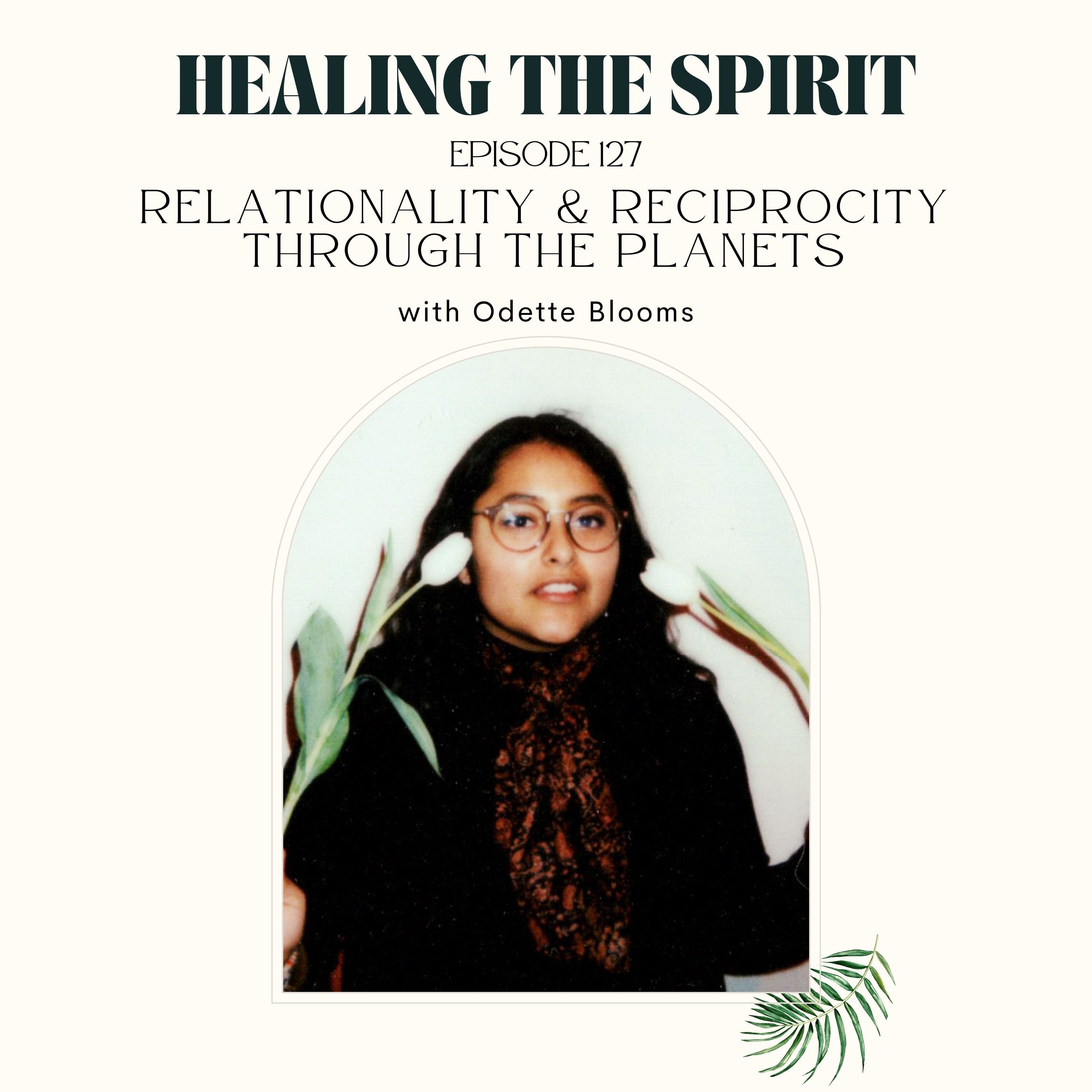 127. Odette Blooms: Relationality & Reciprocity Through The Planets episode artwork