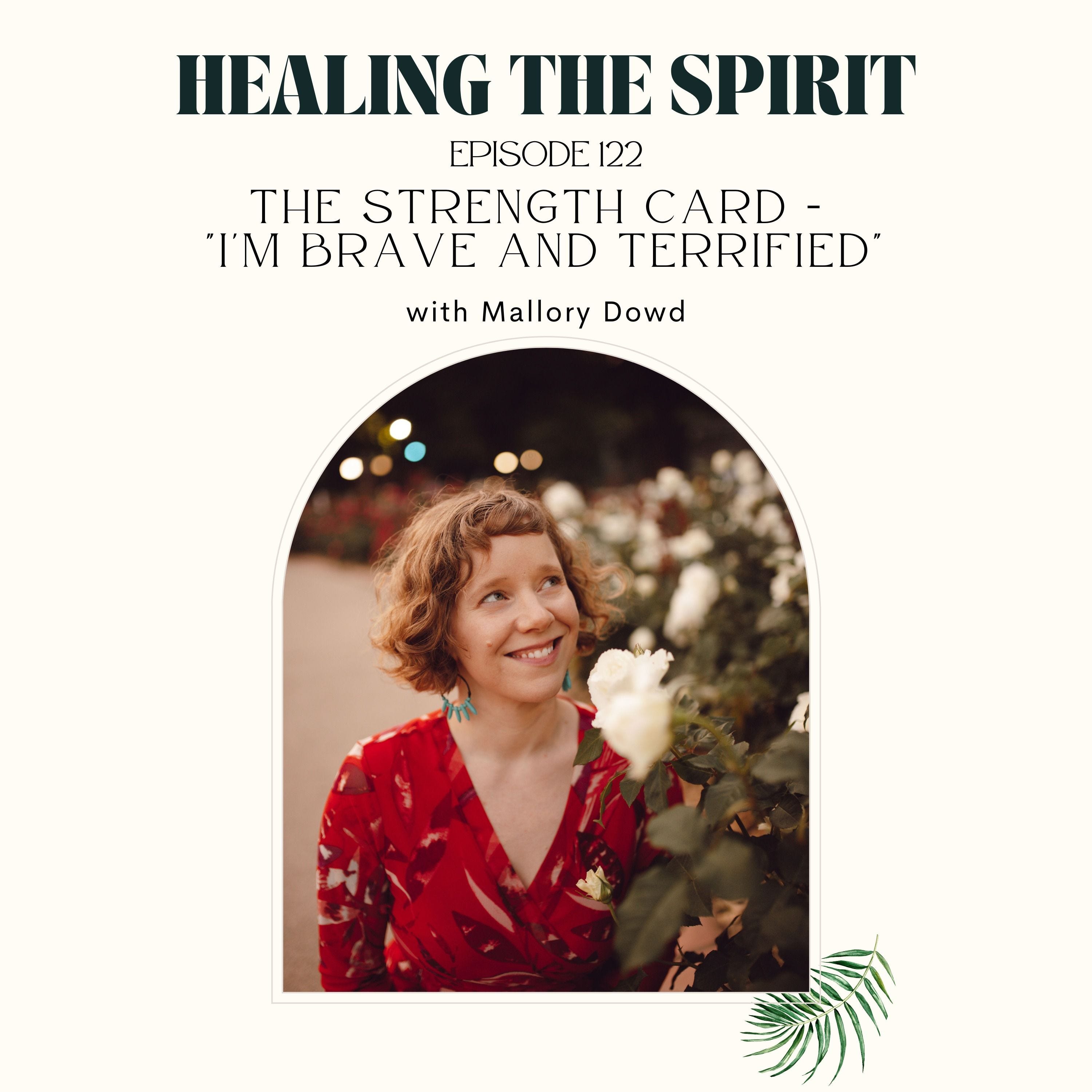122. Mallory Dowd: The Strength Card - "I'm Brave and Terrified" episode artwork