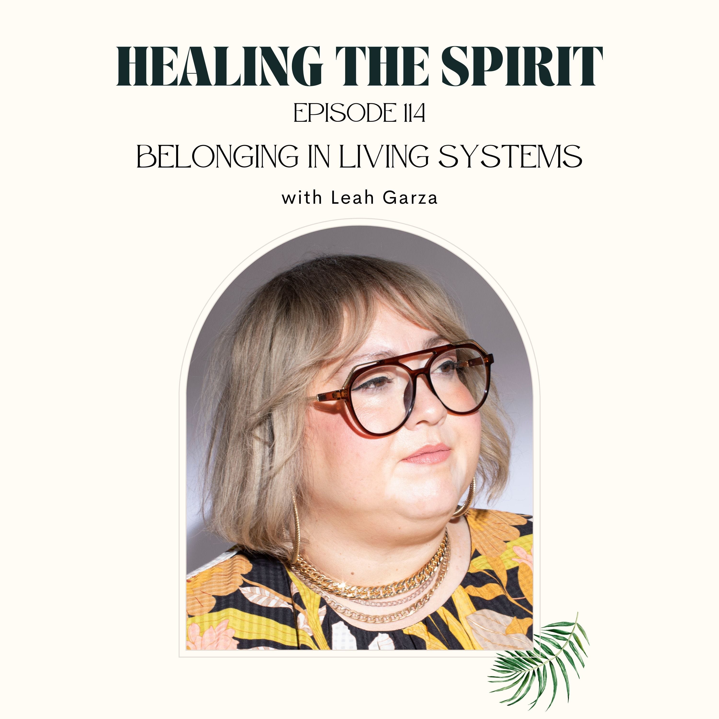 114. Leah Garza: Belonging In Living Systems episode artwork