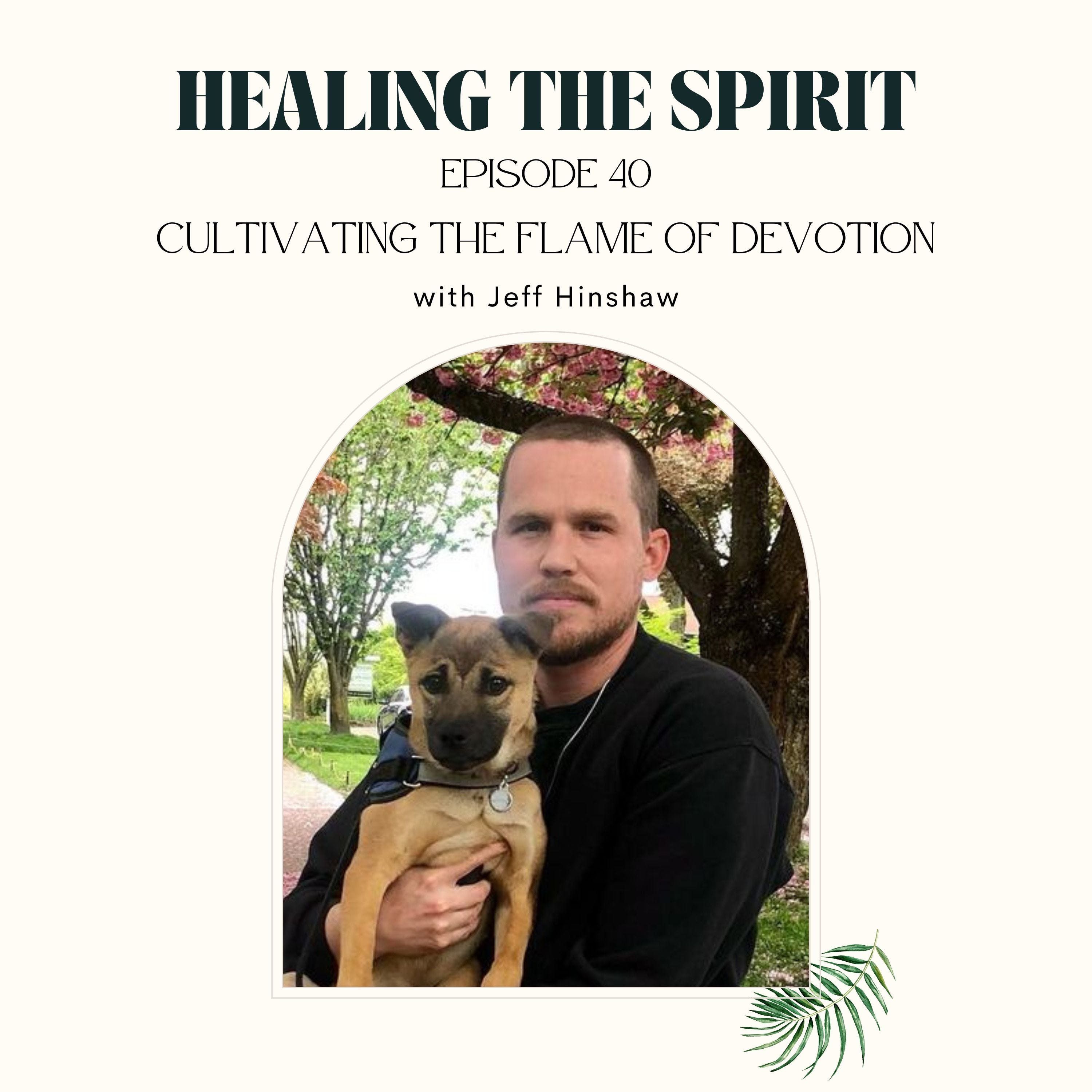 40. Jeff Hinshaw: Cultivating The Flame of Devotion episode artwork