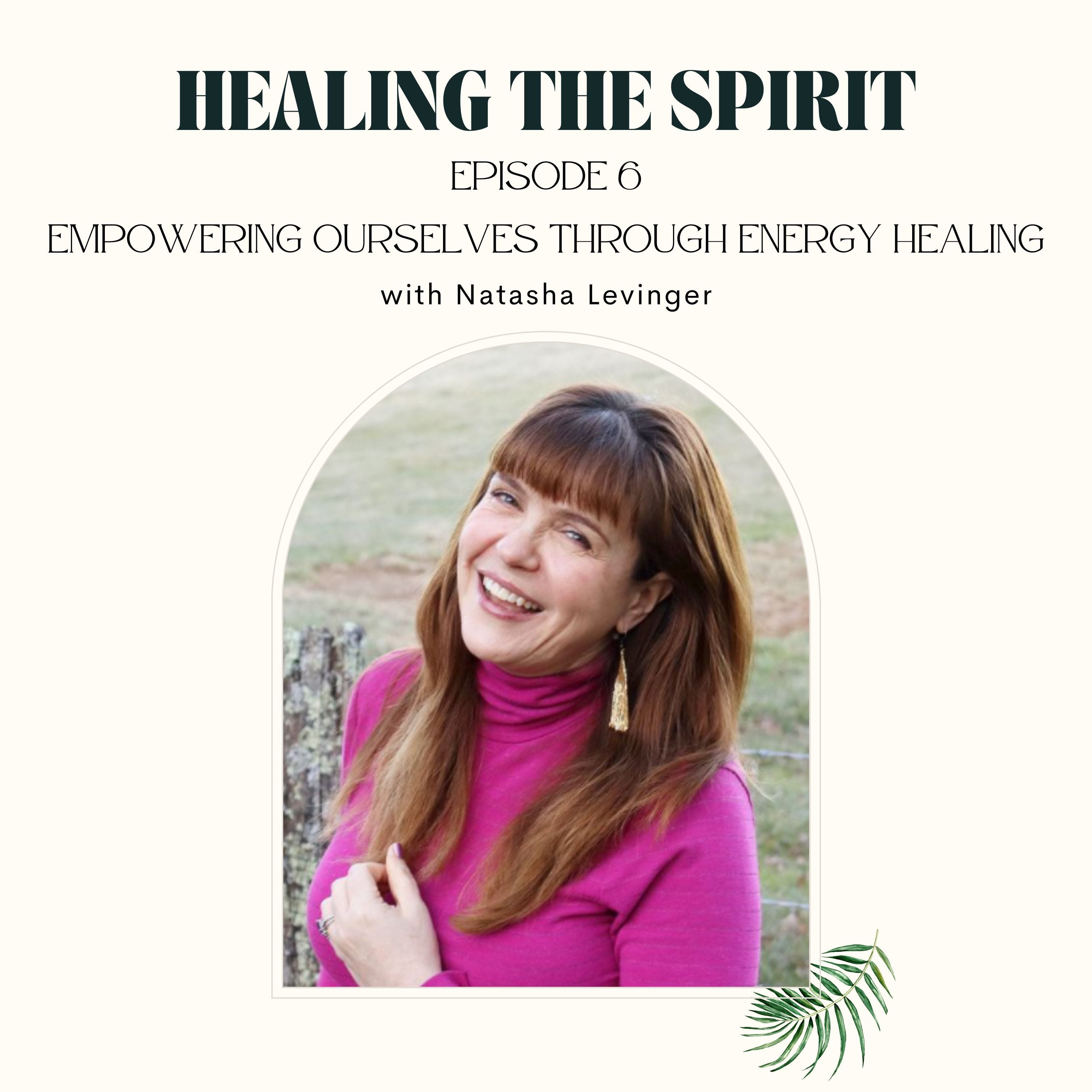 6. Natasha Levinger: Empowering Ourselves Through Energy Healing episode artwork