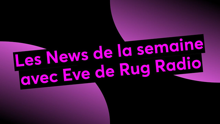 #714 | News de la semaine avec Eve et Pauline de Rug Radio