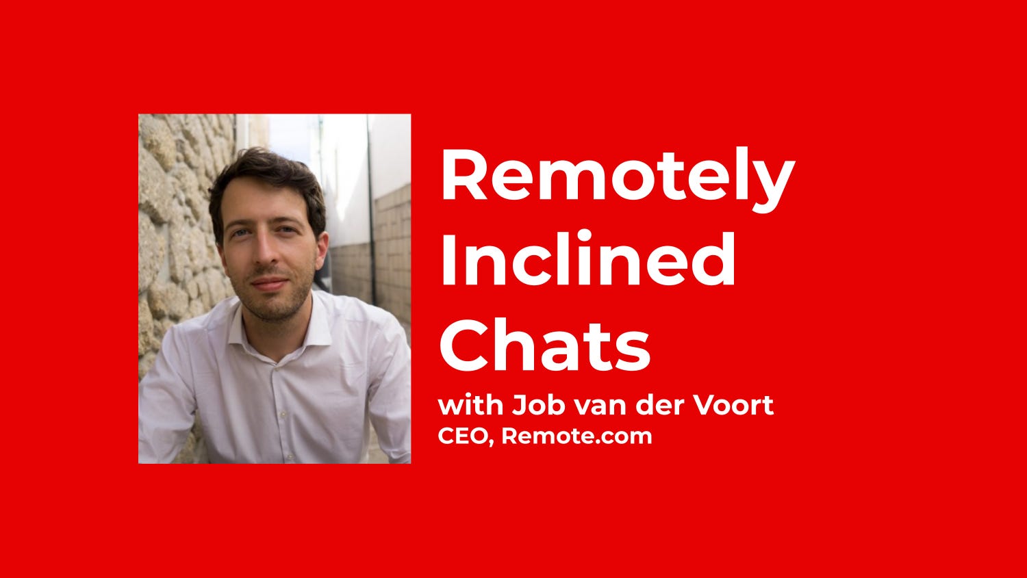 The One Thing Remote Work Advocates Get Wrong: In Conversation with Remote.com CEO Job van der Voort