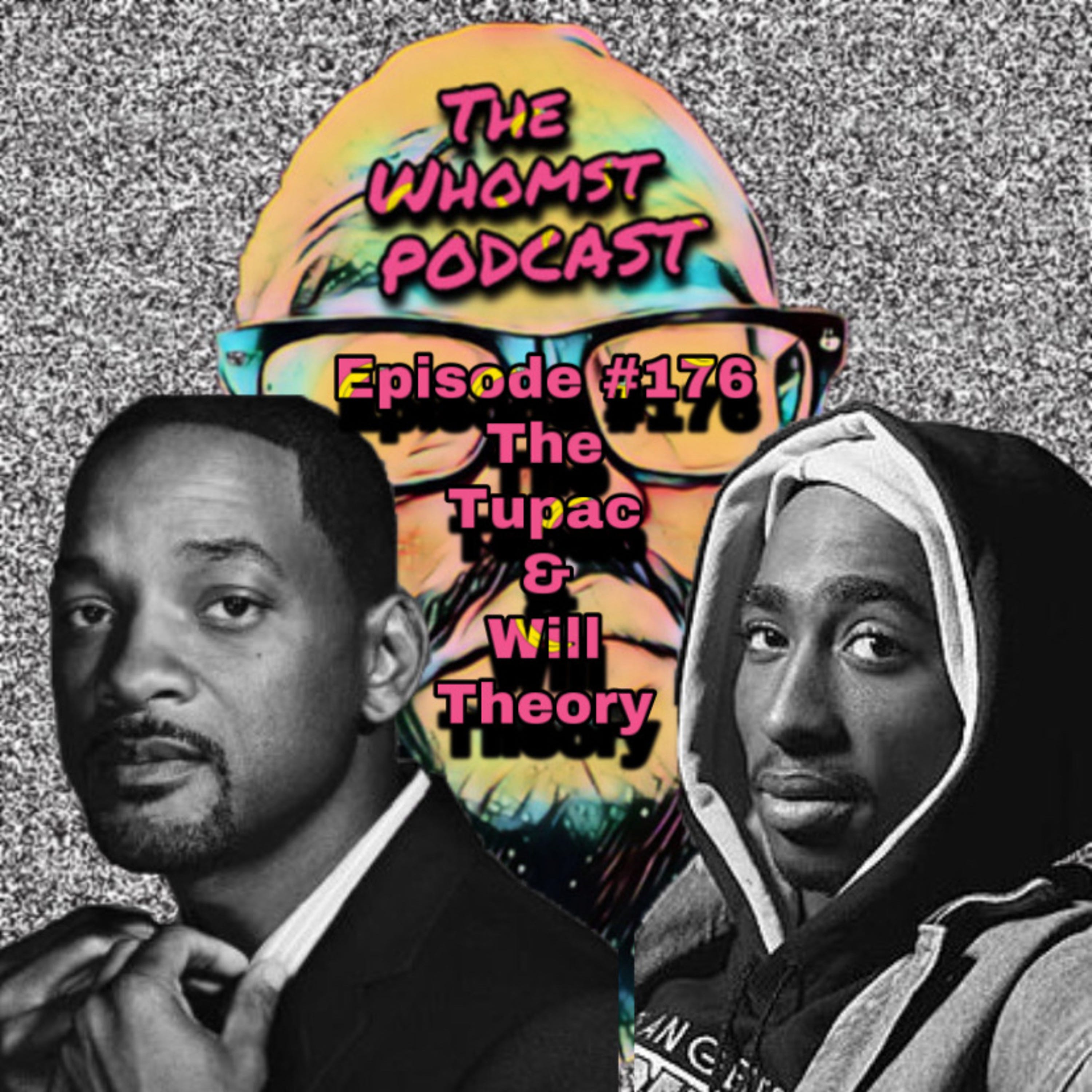 Whomst #176 / The Tupac and Will Theory and The Drive by episode artwork