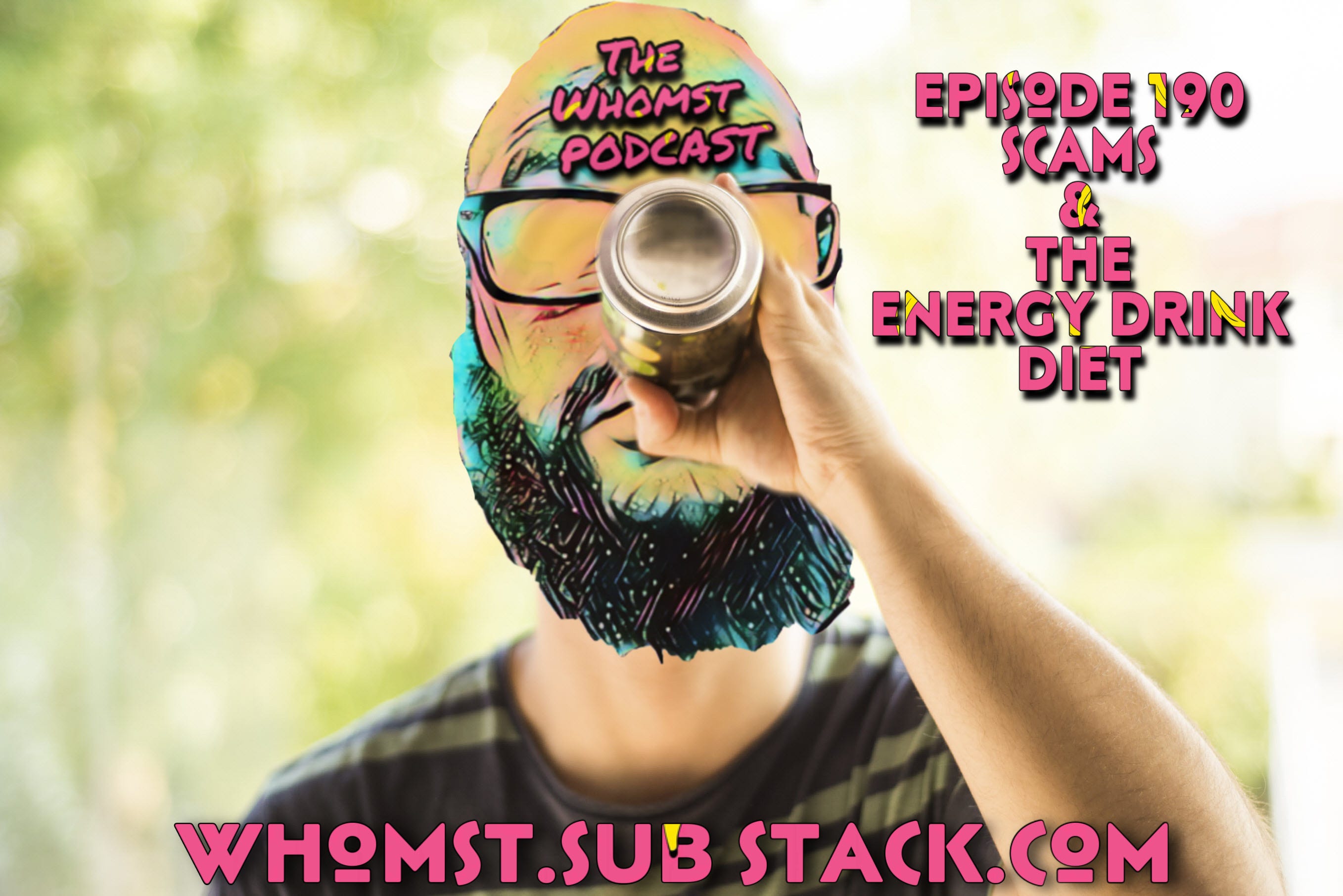 Whomst #190 / Scams, Fathers day, the energy drink diet episode artwork