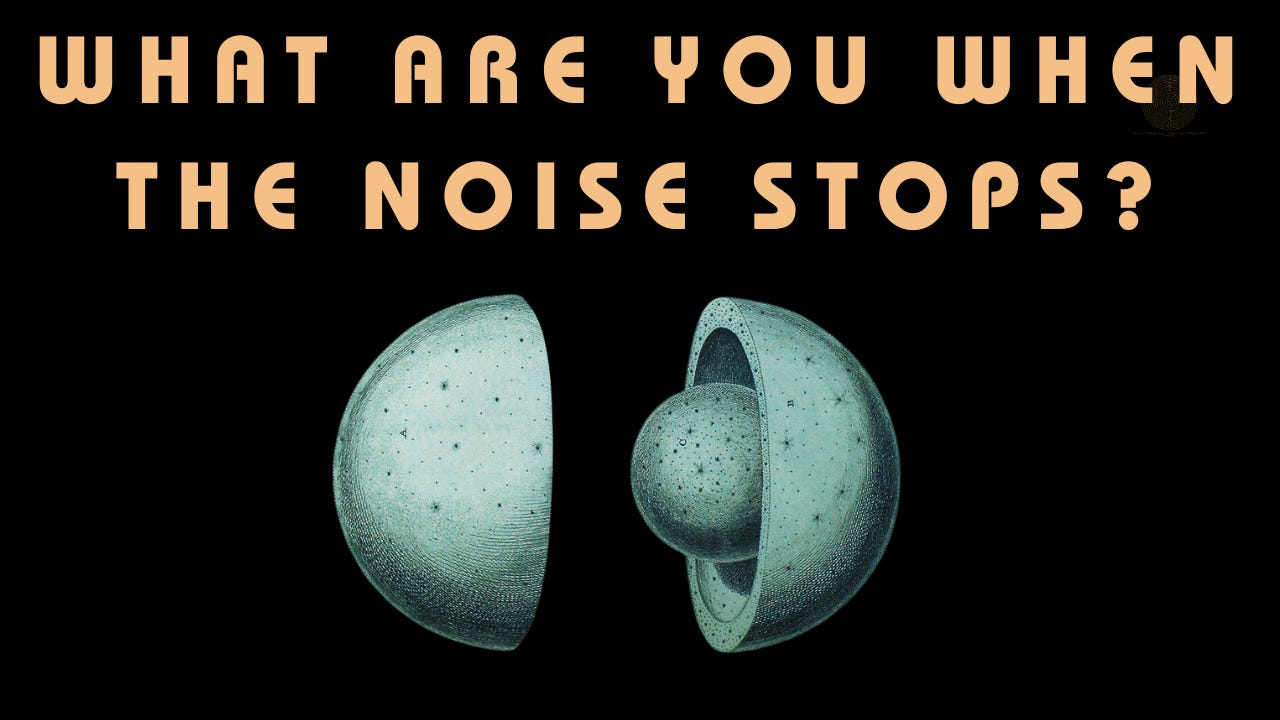 What Are You When The Noise Stops?