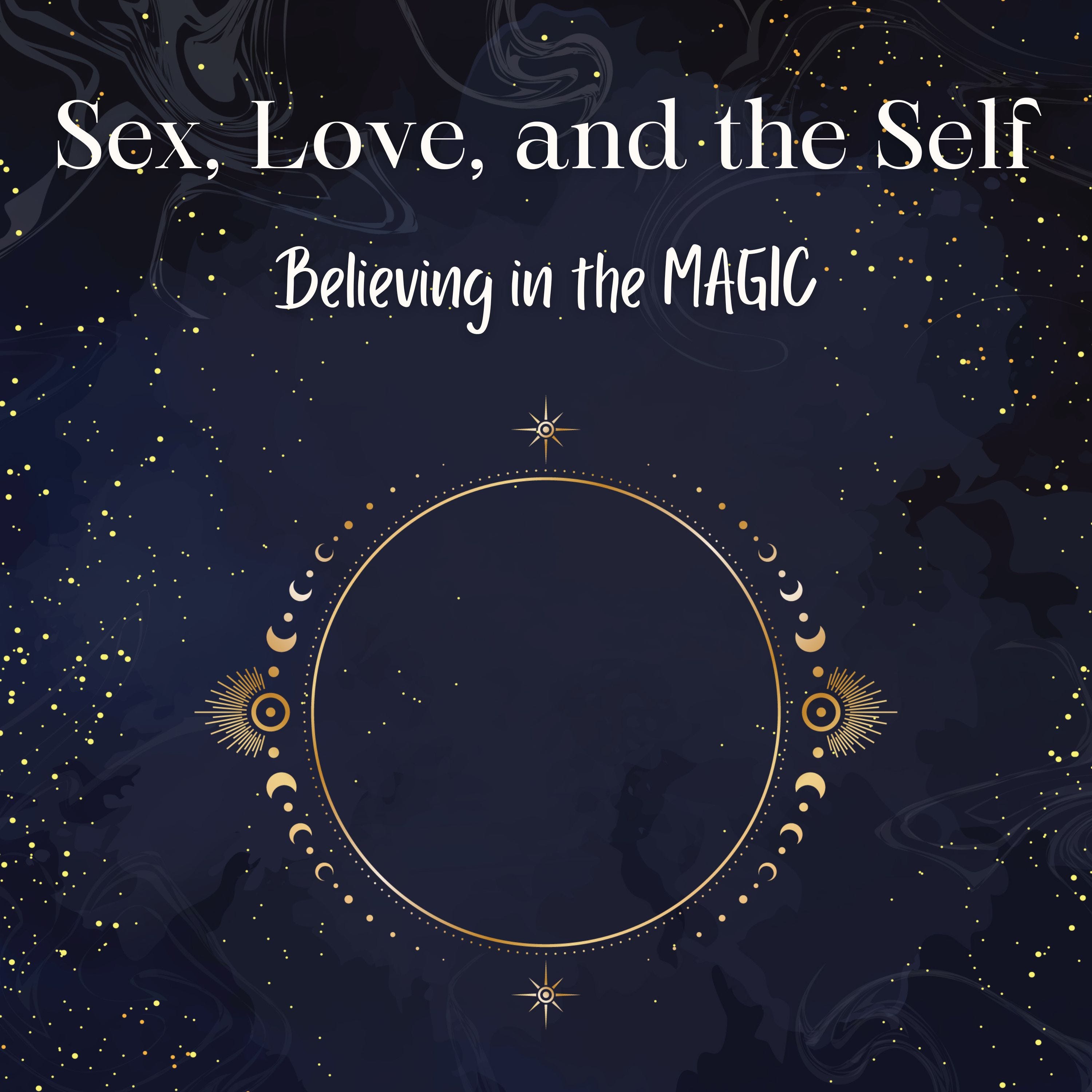 Sex, Love and the Self: Believing in the MAGIC