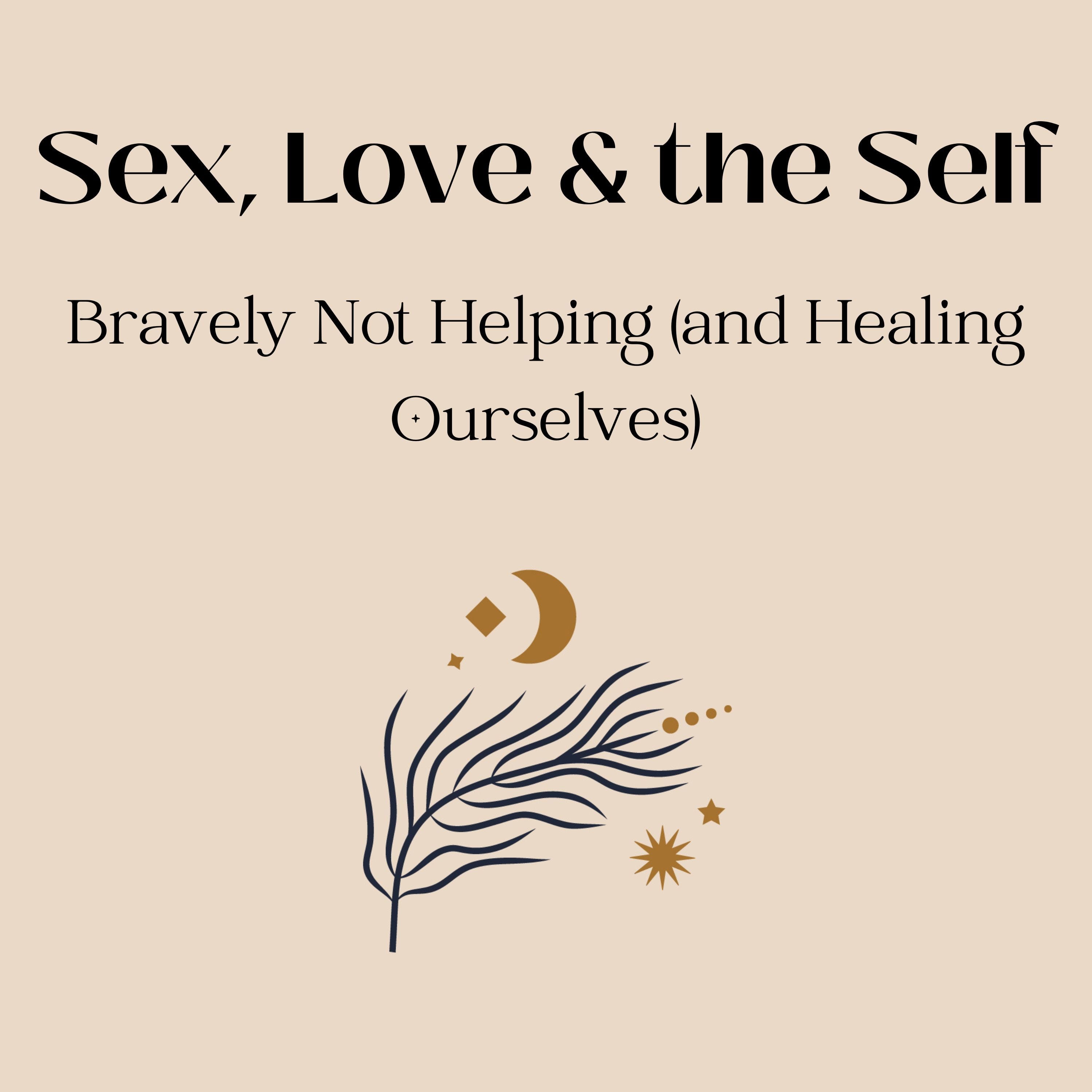 Bravely Not Helping (and Healing Ourselves)