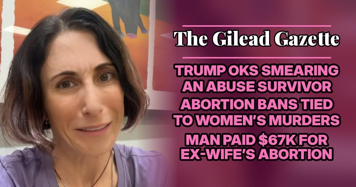 The Gilead Gazette: Trump OKs Smearing A Survivor, Bans Tied To Murders, Man Paid For Ex’s Abortion episode artwork