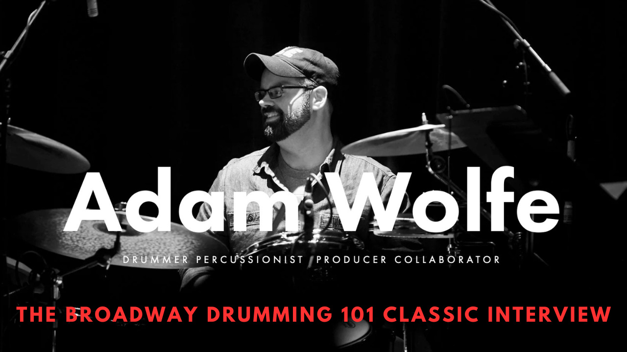 Adam Wolfe - - The Broadway Drumming 101 Classic Podcast episode artwork
