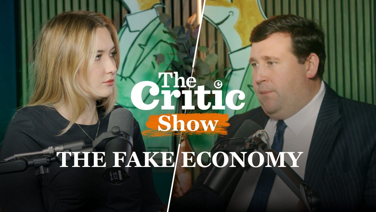The Critic Show: Is Britain's Economy Fake? The Critic Show: Is Britain's Economy Fake?