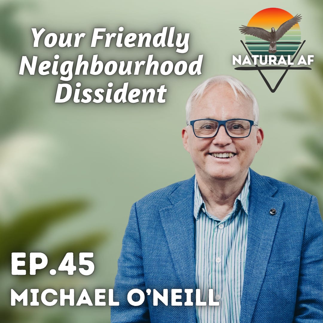 Ep. 45: Michael O’Neill | Your Friendly Neighbourhood Dissident