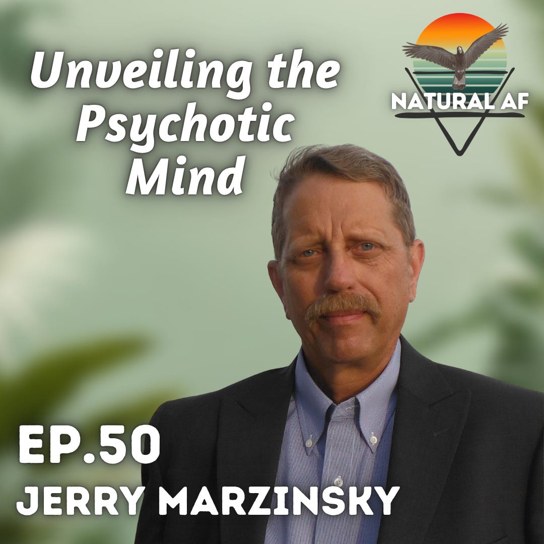 Ep. 50: Jerry Marzinsky | Unveiling the Psychotic Mind