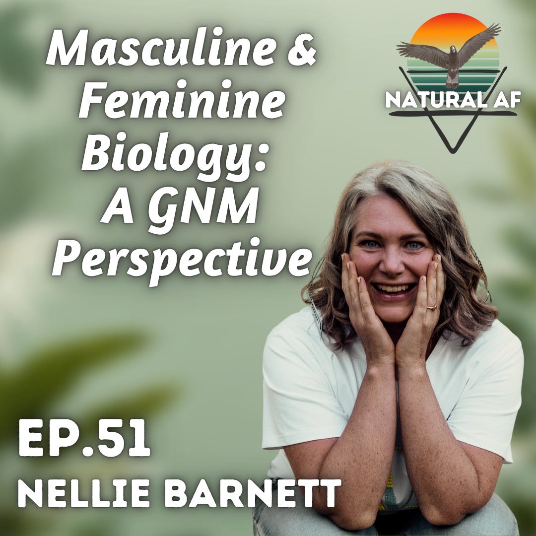 Ep. 51: Nellie Barnett | Masculine & Feminine Biology: A GNM Perspective