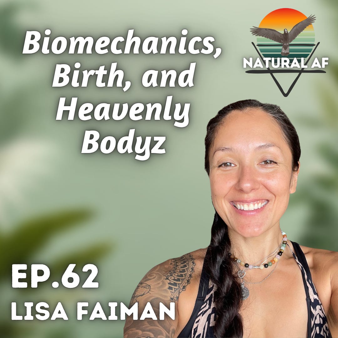 Ep. 62: Lisa Faiman | Biomechanics, Birth, and Heavenly Bodyz