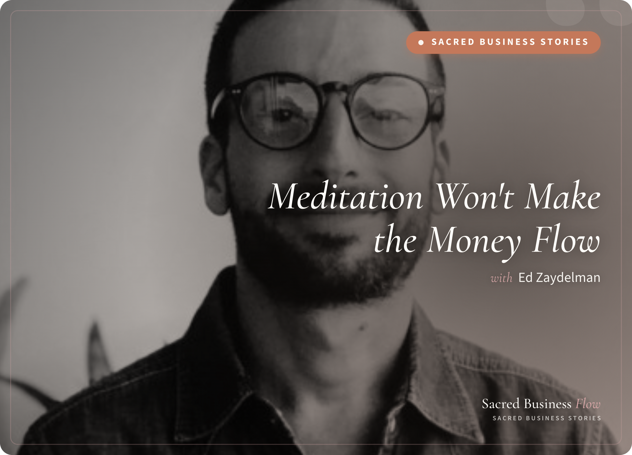 Sacred Business Stories with Ed Zaydelman episode artwork
