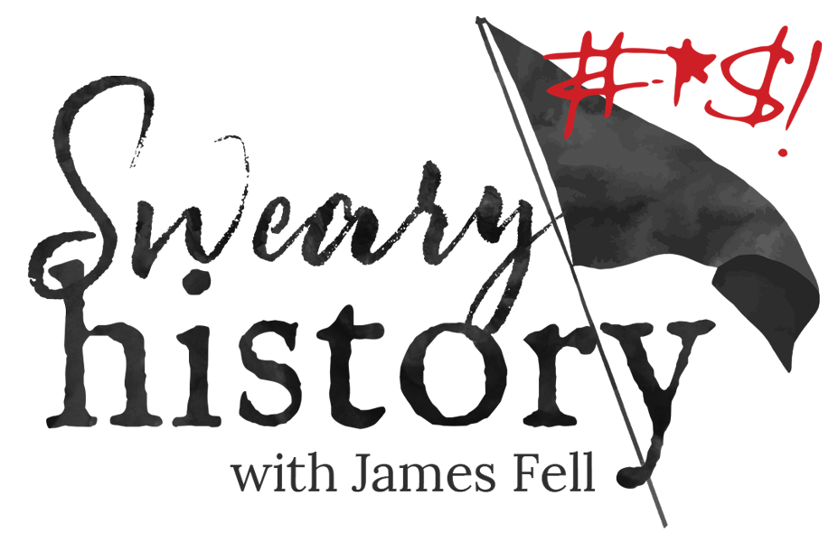 Sweary History with James Fell