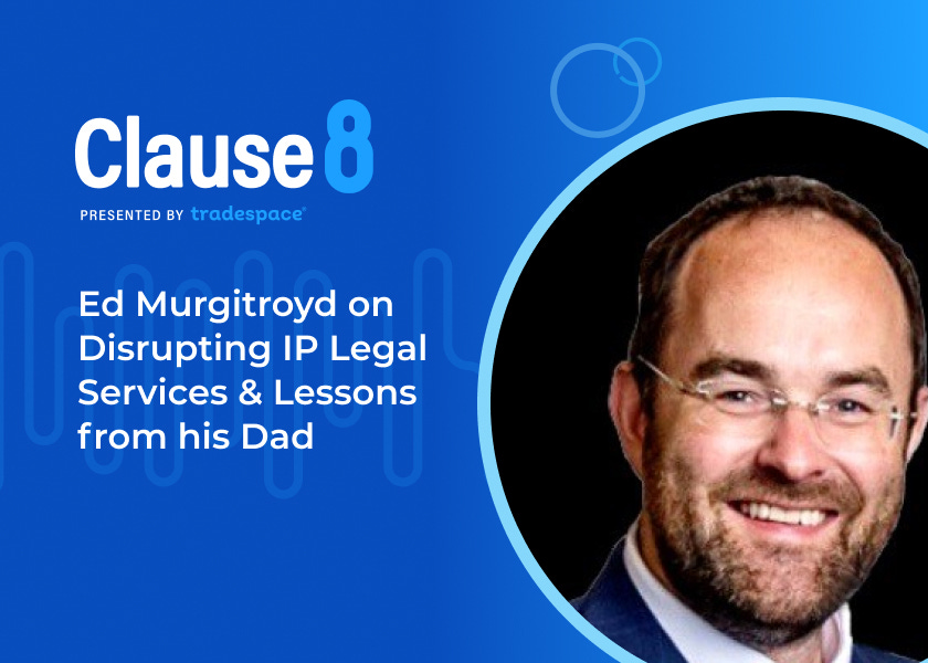 Ed Murgitroyd on Disrupting IP Legal Services & Lessons from his Dad