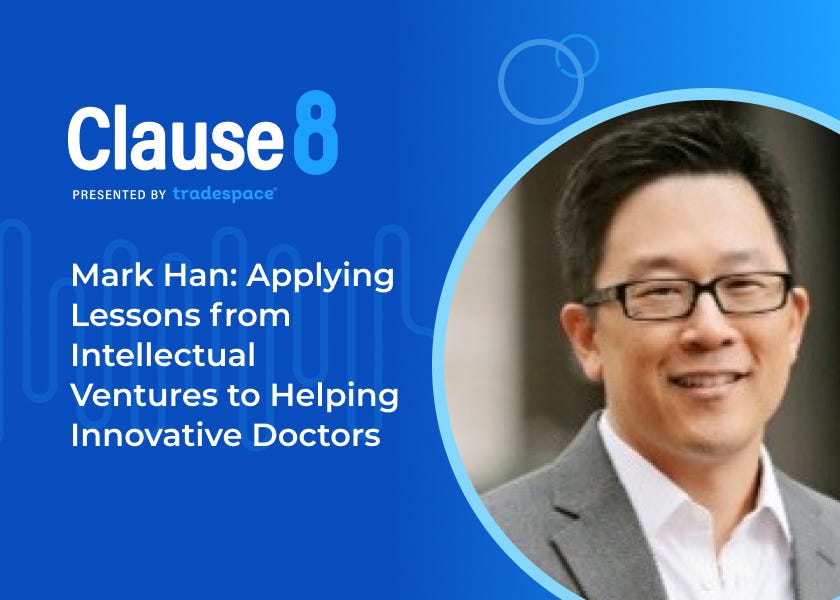 Mark Han: Applying Lessons from Intellectual Ventures to Helping Innovative Doctors