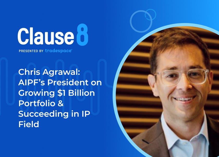 Chris Agrawal: AIPF’s President on Growing $1 Billion Portfolio & Succeeding in IP Field