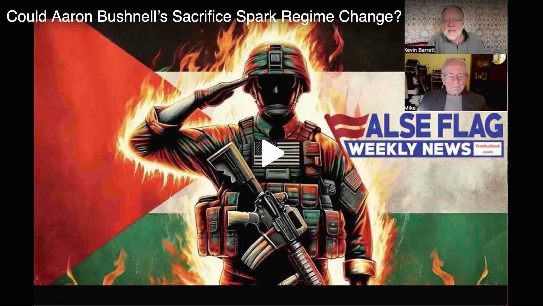 Could Aaron Bushnell’s Sacrifice Spark Regime Change?