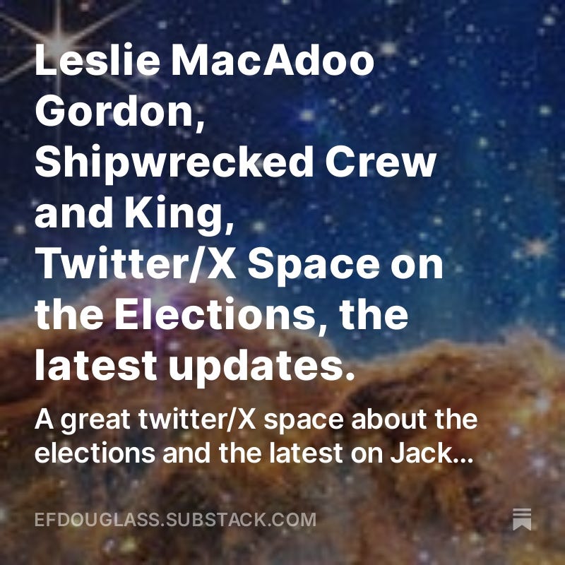 Leslie MacAdoo Gordon, Shipwrecked Crew and King, Twitter/X Space on the Elections, the latest updates.