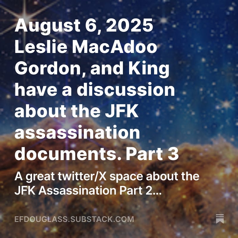 August 6, 2025 Leslie MacAdoo Gordon, and King have a discussion about the JFK assassination documents. Part 3