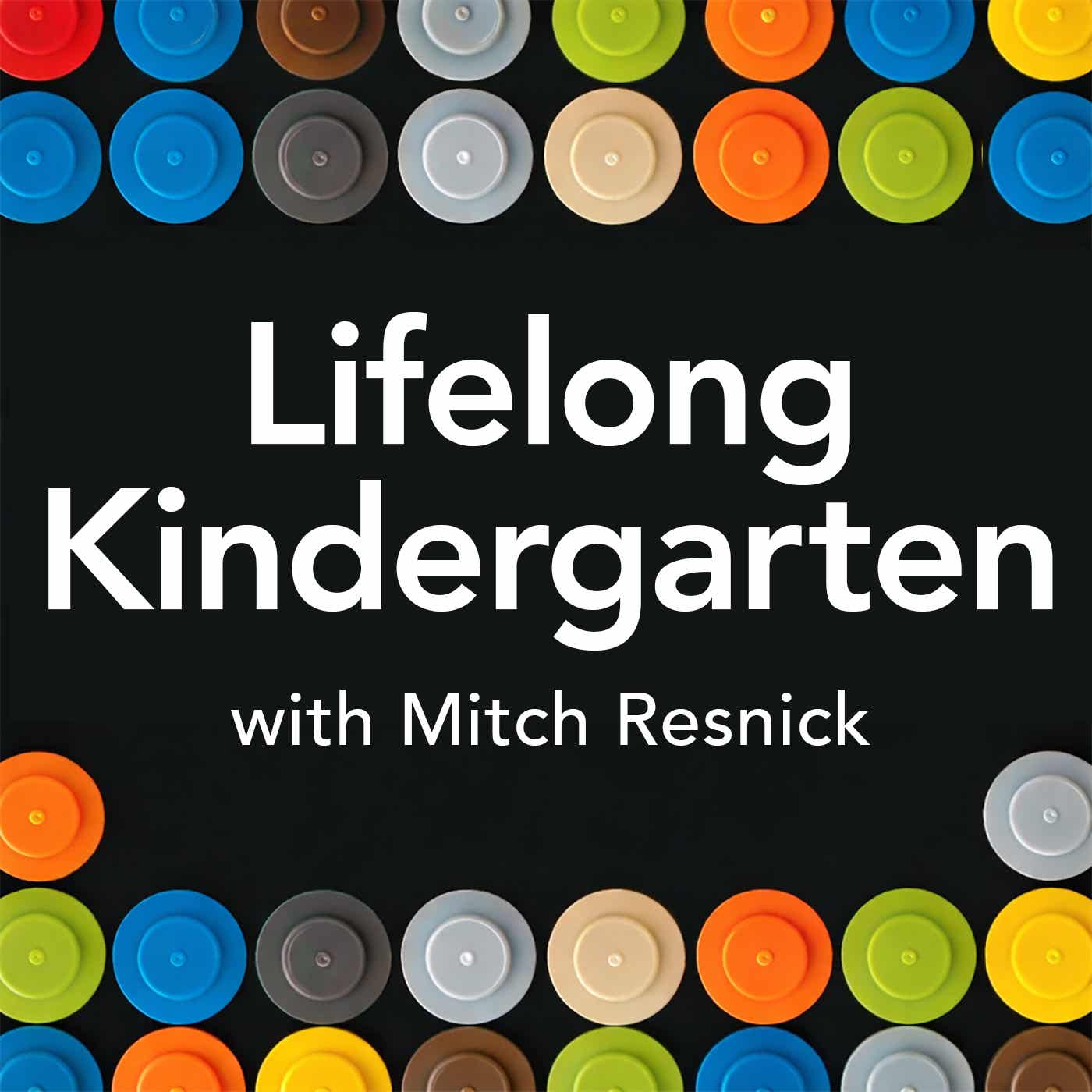 Lifelong Kindergarten with Mitch Resnick podcast artwork