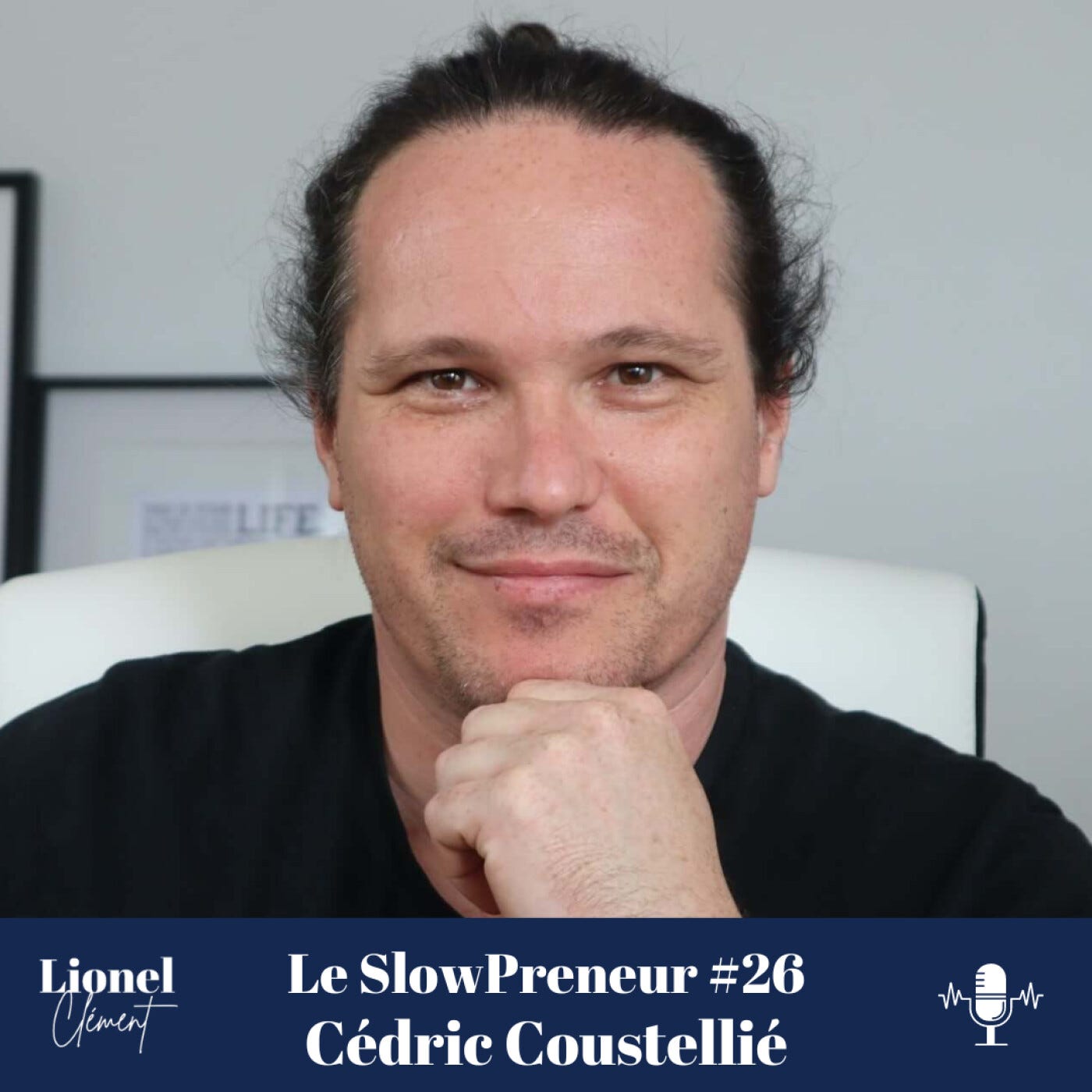 #26 - Cédric Coustellié "Autorisez-vous à vivre votre propre vie, et n'ayez pas peur de briller"