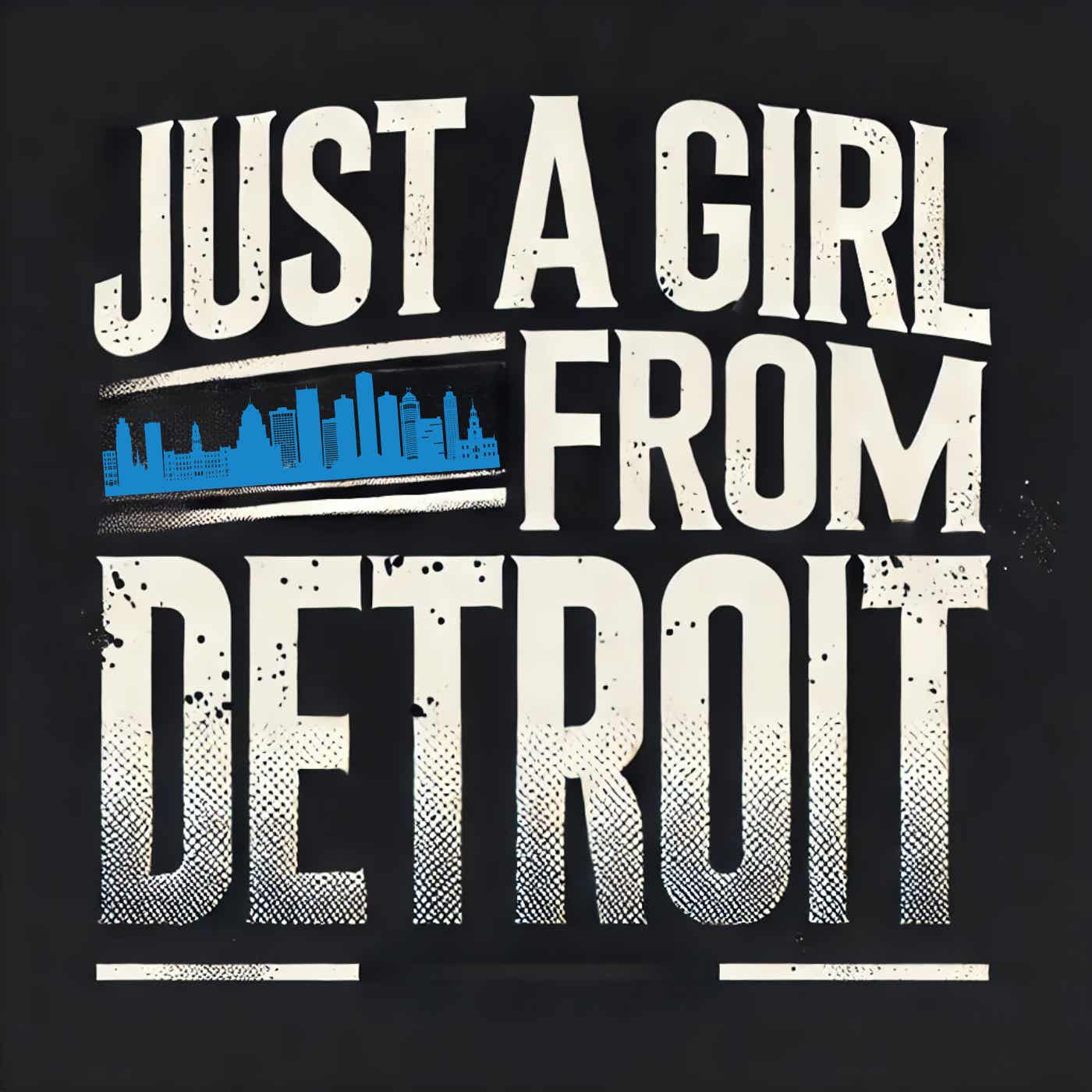 Just A Girl From Detroit Podcast podcast artwork