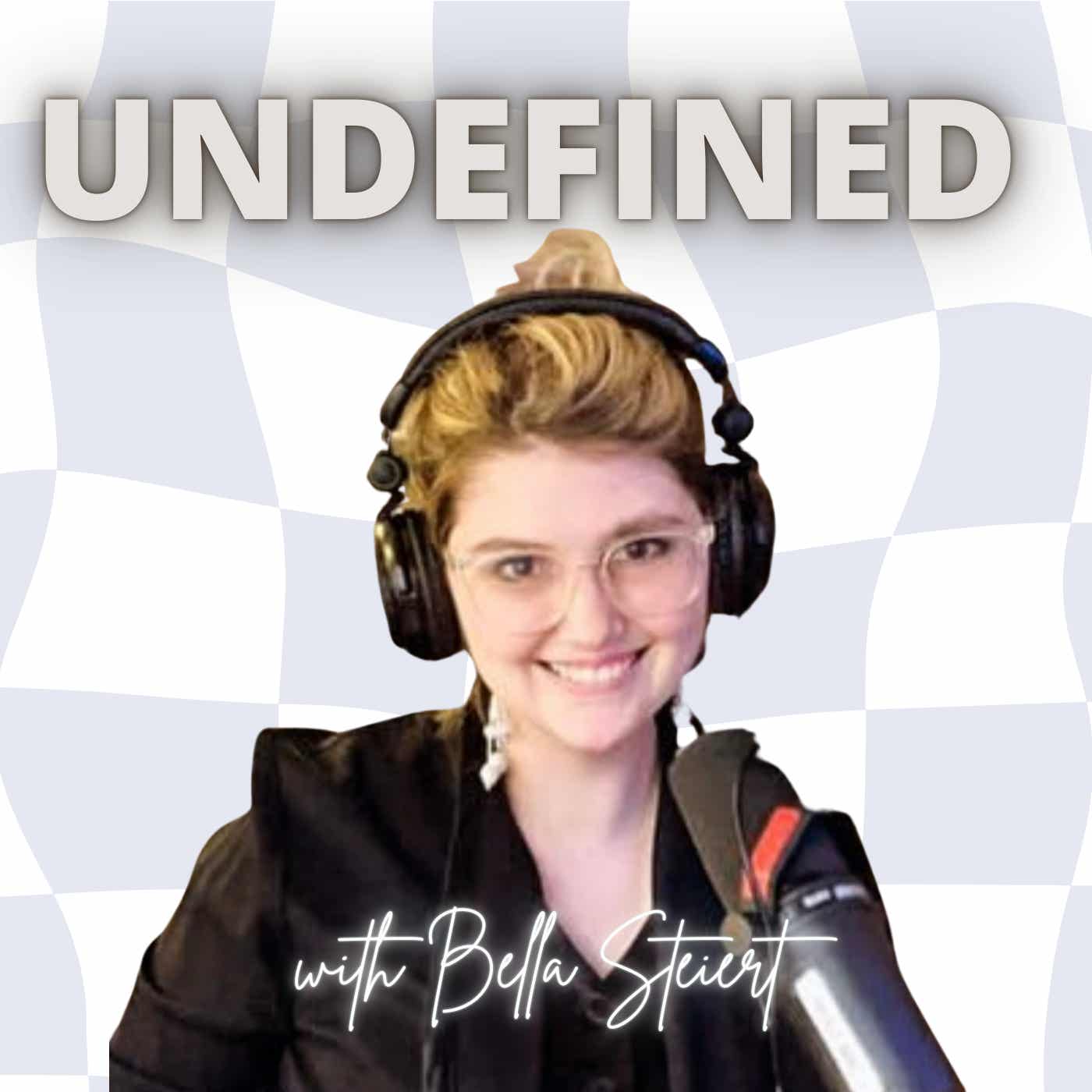 Undefined With Bella