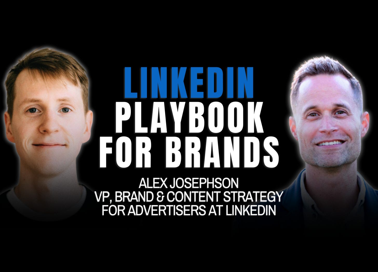 LinkedIn's VP of Brand & Content Strategy on How the Best B2B Brands Use LinkedIn & Video to Grow