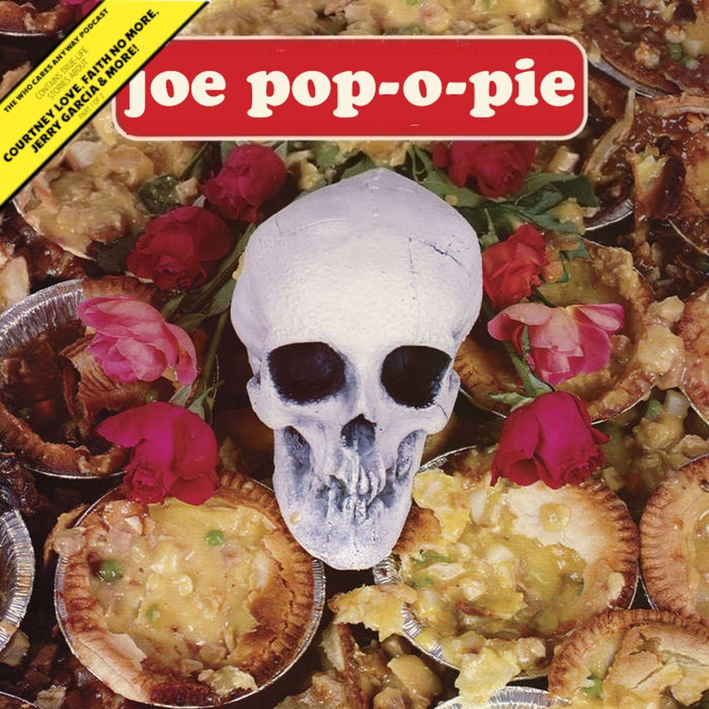 Episode 16: Joe Pop-O-Pie, Pt. 1